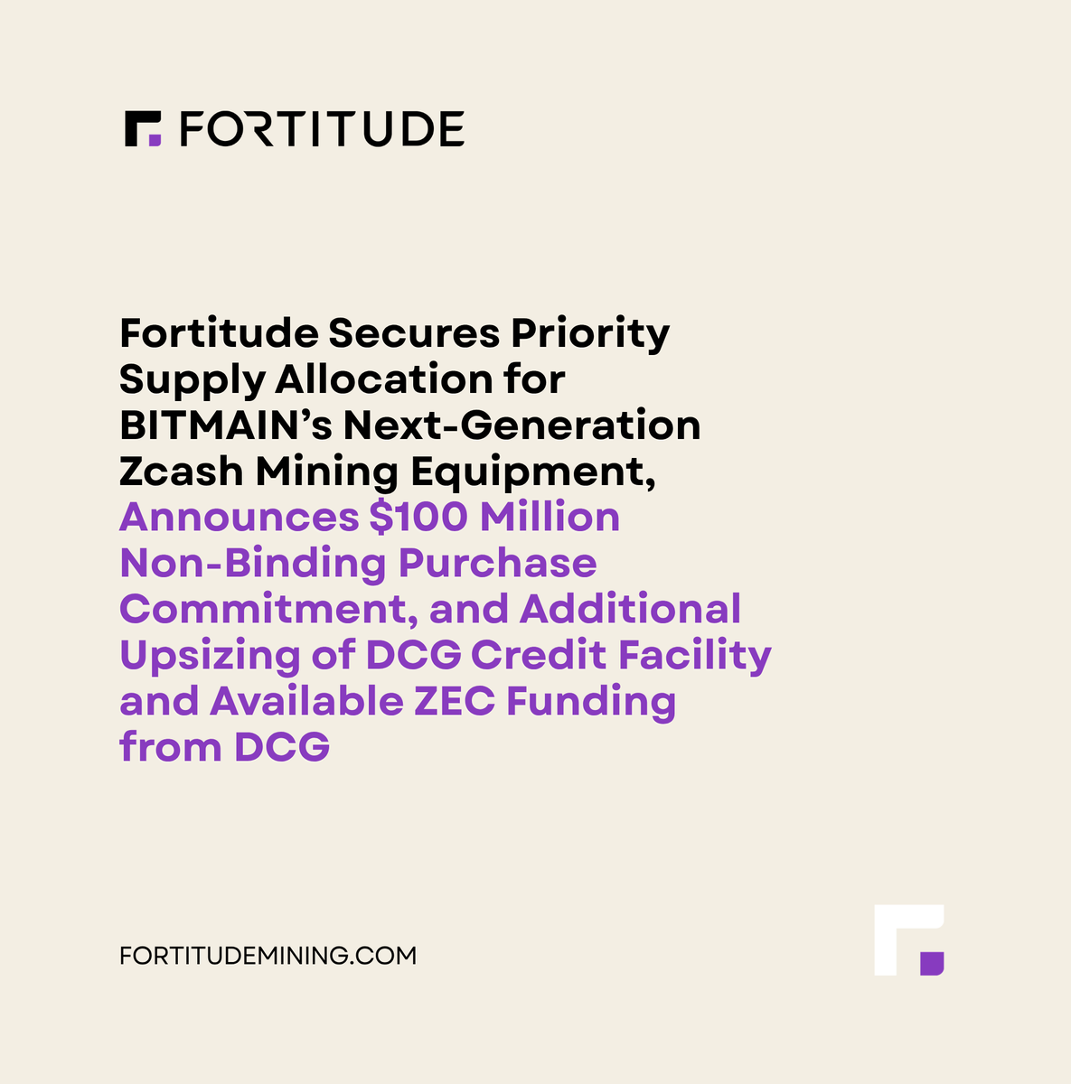 FortitudeCrypto's tweet photo. Fortitude Secures Priority Supply Allocation for @BITMAINtech's Next-Generation Zcash Mining Equipment, Announces $100 Million Non-Binding Purchase Commitment, and Additional Upsizing of DCG Credit Facility and Available $ZEC Funding from @DCGco.

The announcement builds on Fortitude’s approximately 4.7 GSol/s of operating hashrate, more than 60 MW of contracted power capacity and previously announced 9,000-unit order of BITMAIN ANTMINER Z15 Pro miners.

“Fortitude’s vision is to be the largest vertically-integrated Zcash mining platform,” said @JaimeLeverton, CEO of Fortitude. “Securing a priority supply allocation for BITMAIN’s next-generation equipment, alongside our existing operating base and previously announced Z15 Pro order, positions Fortitude to expand its fleet with industry-leading hardware as it becomes available. We believe there is a significant opportunity to invest in Zcash mining infrastructure today, and Fortitude is well positioned to lead that buildout.”

Read the full announcement: https://t.co/zIxiEyvJJH. 

$ZEC $HSCS