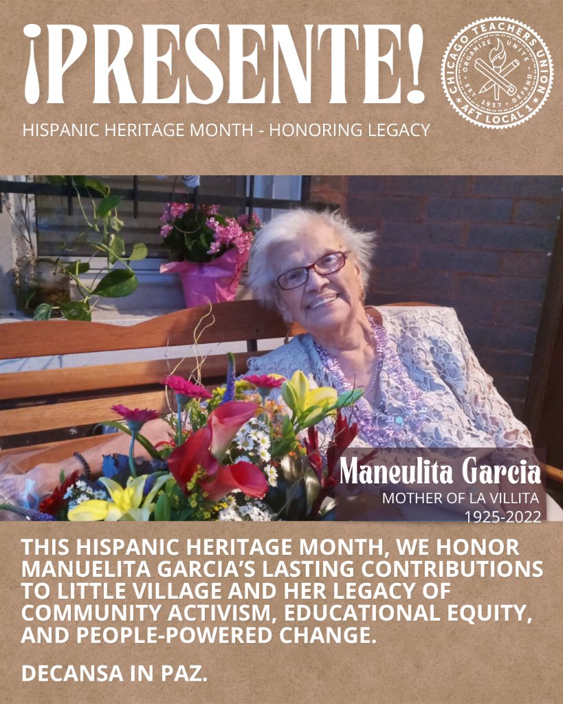CTULocal1's tweet photo. ¡PRESENTE! 🌼

Known as the “Mother of La Villita,” Manuelita Garcia spent decades fighting for her neighbors, her community and Chicago’s children.

In 2001, she joined her granddaughter Andrea Guzman and other Little Village residents in a 19-day hunger strike demanding the neighborhood high school their community had been promised. That organizing helped secure what would become Little Village Lawndale High School.

Her legacy is a reminder that our neighborhood schools have always been shaped by families and community members willing to organize, fight and demand better for the next generation.

This Hispanic Heritage Month, we honor Manuelita Garcia and the people-powered legacy she left behind.