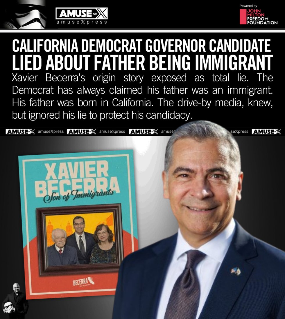 amuse's tweet photo. CA GOVERNOR RACE: The entire life history of Xavier Bacerra turns out to be a lie. His father wasn't an immigrant, he was born in California and the drive-by media knew the whole time - they hid it to help his campaign.