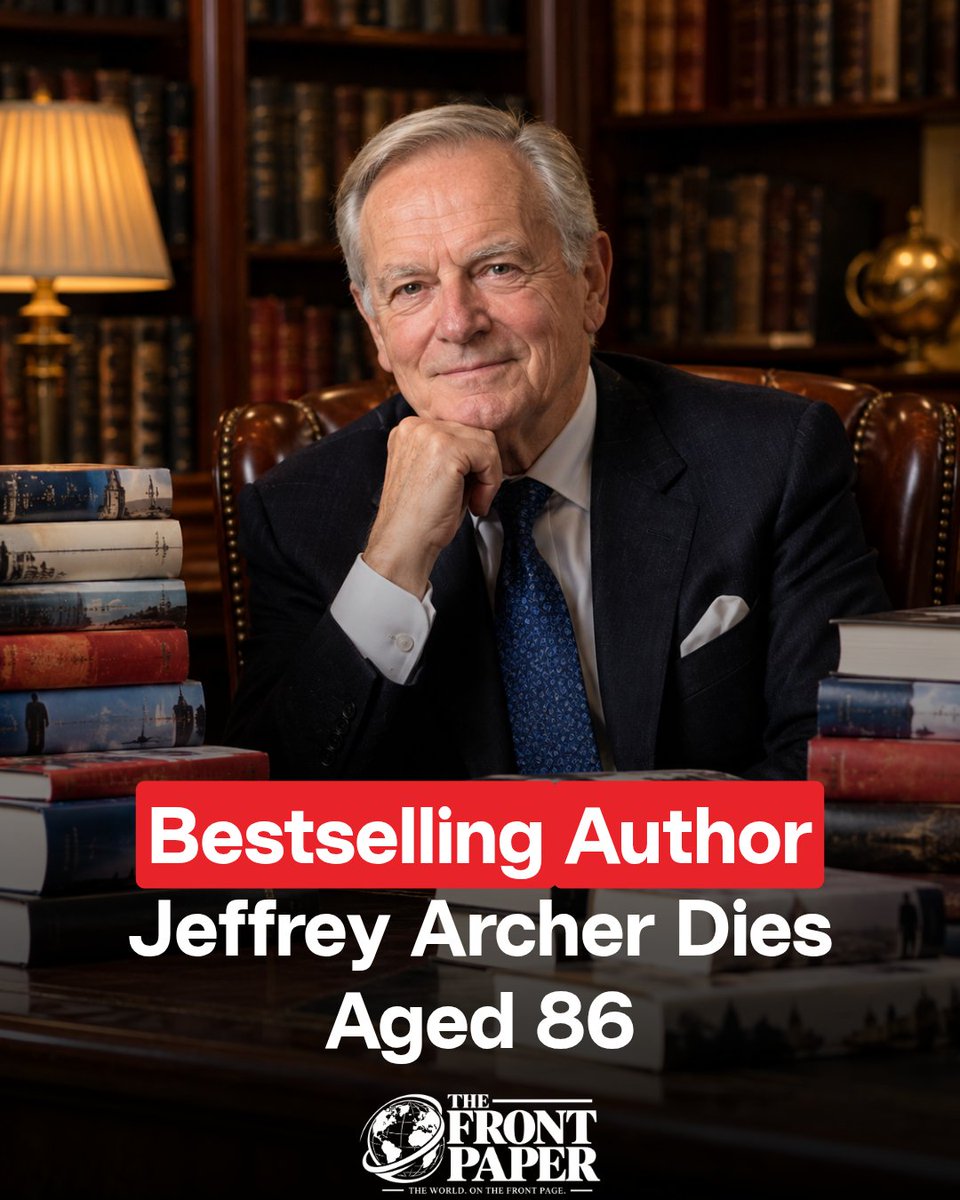 thefrontpaper's tweet photo. 🚨 Breaking News 🚨

Bestselling author Jeffrey Archer has died aged 86, his publisher HarperCollins confirmed. He died "suddenly and peacefully at his home between writing sessions". Over 300 million books sold worldwide. 

#BreakingNews #JeffreyArcher #RIP https://t.co/S2nJMzoct6