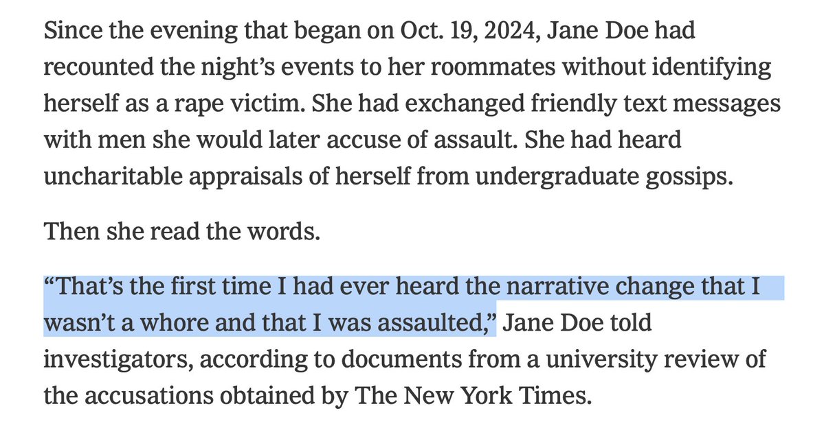 AndrewKolvet's tweet photo. To be clear, the entire Cornell ordeal is nighmare fuel for any parent. All of the students acted horribly, but this woman is using a lawsuit to mask her own shame and to not accept responsiblity for her own consensual whoring and drug use.

Here are some inconvenient facts for the Cornell protesters: 

1. Jane Doe admitted to her sorority big sister that the rumors of her acting like a "slut" were "unfortunately true."

2. She texted one of the men she eventually accused that "non of the sexual stuff was illegal and honestly i really liked being w u and matt.” 

3. 10 days later she was so excited to go back to the same frat house where she was allegedly raped that she texted “<3 i’ll bring my cigs tomorrow.”

4. Jane Doe only then decided she was assaulted AFTER the frat disinvited her to their Halloween party "for her own good."

The social media algorithms have pumped outrage into a mob with a fictionalized, "believe all women" version of events that ignores all exculpatory evidence for the men and denies women of their own agency.