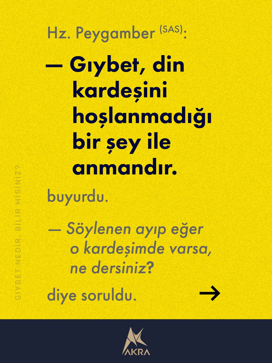 AKRA_media's tweet photo. GIYBET NEDİR, BİLİR MİSİNİZ? 

-Allah ve Resûlü daha iyi bilir, dediler. Hz. Peygamber (SAS): 
-"Gıybet, din kardeşini hoşlanmadığı bir şey ile anmandır" buyurdu. 
-Söylenen ayıp eğer o kardeşimde varsa, ne dersiniz?" diye soruldu. 
-"Eğer söylediğin şey onda varsa gıybet ettin; yoksa, o zaman ona iftira ettin demektir," buyurdu. 

-Hadis (Müslim)

#gıybet #dedikodu #iftira #DilimizeSahipÇıkalım #İyiliğiEmret