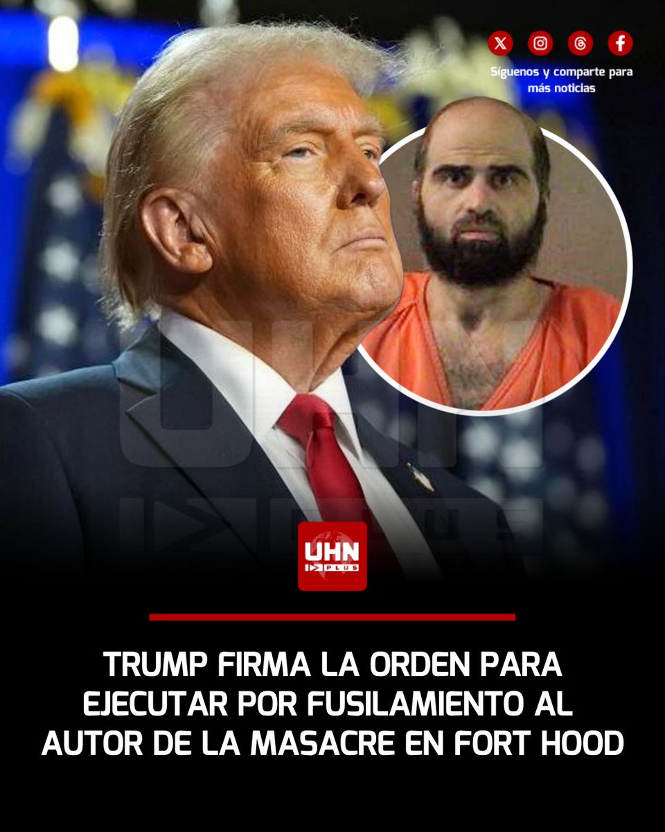 UHN_Plus's tweet photo. 🇺🇸‼️ | LO ÚLTIMO — El Presidente Donald Trump y el Secretario de Guerra, Pete Hegseth, aprobaron la ejecución por pelotón de fusilamiento de Nidal Hasan, autor del tiroteo en Fort Hood en 2009 que dejó 13 muertos y 32 heridos: tras estar en el corredor de la muerte desde 2013, la Secretaría del Ejército determinará la fecha y el lugar exacto para aplicar la pena capital.