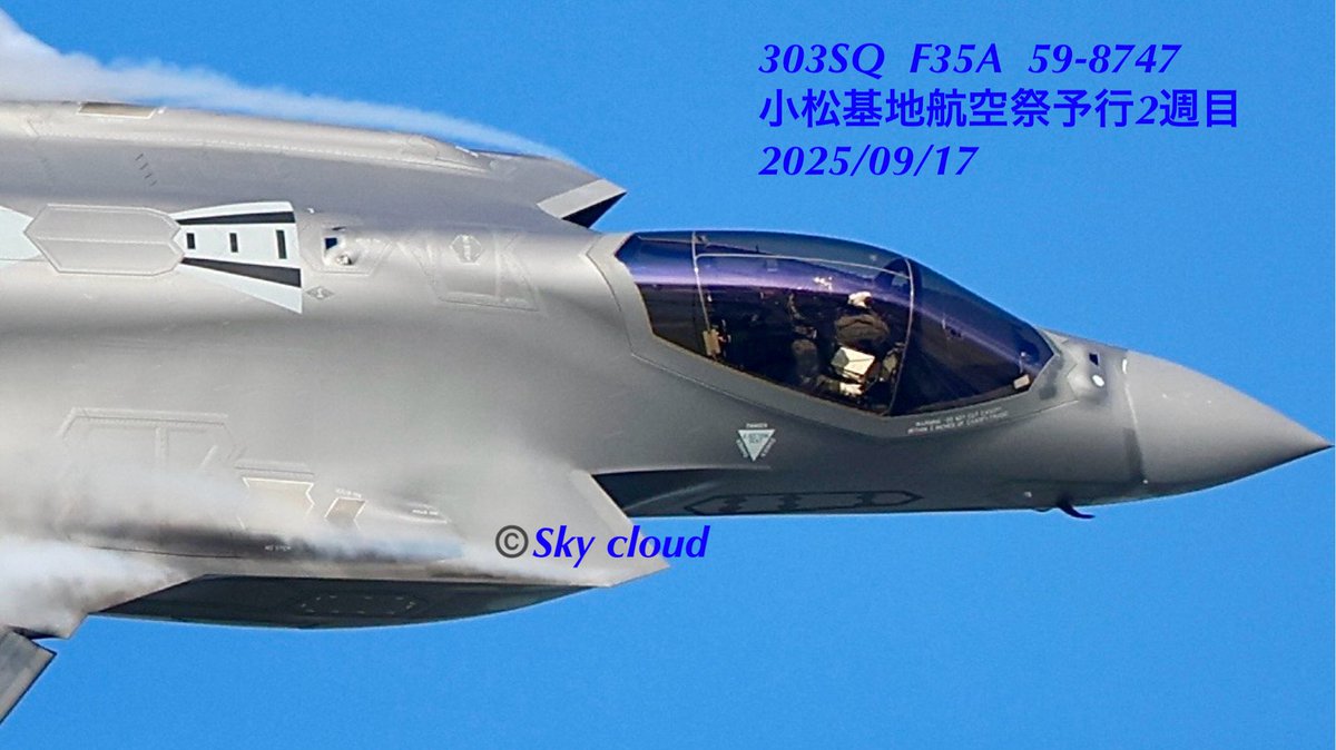 blue2impulse3's tweet photo. ✈︎✈︎✈︎✈︎
小松基地航空祭第2週目
F35A  #コックピットぶち抜き
✈︎✈︎✈︎✈︎
#303SQ  #F35A  59-8747
小松基地航空祭予行2週目
2025/09/17  
#小松基地航空祭2026予行
✈︎✈︎✈︎✈︎
#機動飛行
#LockheedMartin  #F35  #Lightning II
#303SQ  #第303飛行隊 
#fightingDragon🐉 
#KMQ #RJNK #小松基地 
#小松空港 #小松飛行場
#小松基地航空祭
 #小松基地航空祭2026 2026/09/27
----------------—
#ファインダー越しの私の世界 
#戦闘機好きの人と繋がりたい
#感動の一瞬にシャッター押せる余裕‼️
#一瞬の感動を感じる五感を磨け
#インパクトは一瞬判断
#更なる高みへ
#ぶち抜きショット
#ig_airplanes_club
#ソラマニ_ヒコーキ
#hikouki_club
✈︎✈︎✈︎✈︎
Sky cloud-2026_r8  POST No.0151
2026/10/06 10:15
✈︎✈︎✈︎✈︎
夢は見るものじゃない
夢は叶える掴むもの