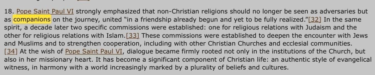 Popesplainer09's tweet photo. The next argument is against the fact that the document calls Christian and non-Christian’s “allies/friends/pilgrims of truth.” 

The language of "companions," "allies," and shared "pilgrims of truth,” when applied to religions as such rather than to persons risks collapsing two things that have to remain distinct:

1). Human dignity and solidarity: Every person, regardless of religion, is made in the image and likeness of God. Catholics must engage them with respect, charity, and genuine love.
2). Doctrinal equivalence or religious pluralism: The idea that all paths lead equally toward God, that Islam, Hinduism, Buddhism, and Christianity are all valid "routes,” is flatly condemned by Catholic teaching.

The document itself recalls that Nostra Aetate affirms the necessity of dialogue with other religious traditions, since such dialogue is now "a part of the Church's evangelizing mission." Conversely, to those who tend to relativize their own religious identity, the same Declaration recalls the need for fidelity to Jesus Christ, "the Way, the Truth, and the Life" (Jn 14:6).

So the document does have these ANCHORS of Orthodoxy, yet, when the anchors are buried in qualifications and the "companion/ally/pilgrim" language dominates the atmosphere of the text, the average reader, priest, catechist, or layperson, may absorb a spirit of religious equivalence that the document does not teach. So there is legitimate criticism for the language used and there can be a call for more clear language (for the sake of the type of controversy going on rn), yet there is nothing inherently wrong if read in a correct way w/ this statement.