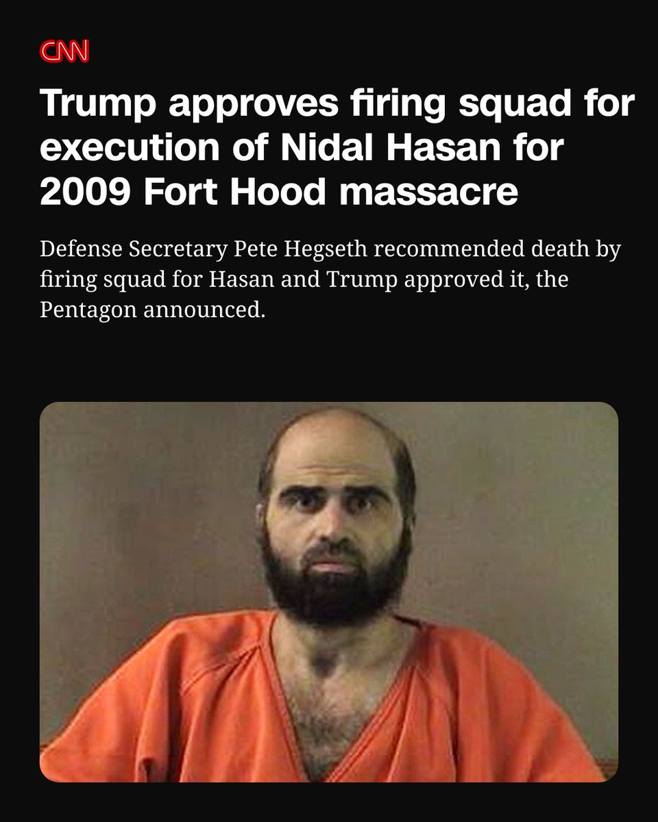 CNN's tweet photo. President Donald Trump has approved the use of a firing squad for the execution of Nidal Hasan, who was convicted in the 2009 massacre at Fort Hood in Texas. https://t.co/Nj41tf1GMr https://t.co/IrwxKv1UMU