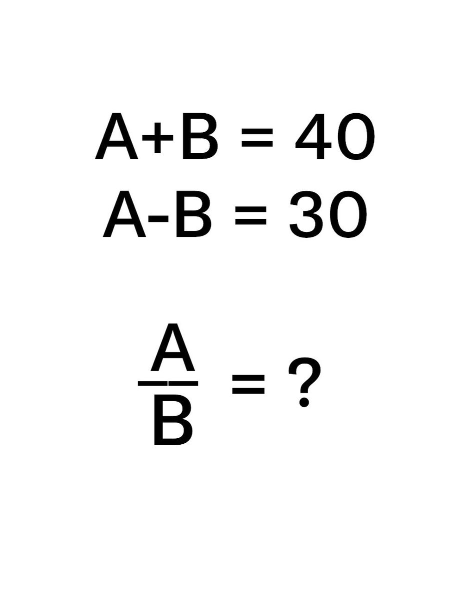 mathtech789's tweet photo. A+B=40
A-B=30
A/B=? https://t.co/zz7WuCbGcF
