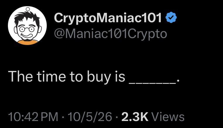 FoJAk3's tweet photo. CryptoManiac101
10/5/26  10:42 PM est

"The time to buy is _______."

                                   (7 dashes) https://t.co/50QaNtKrcb