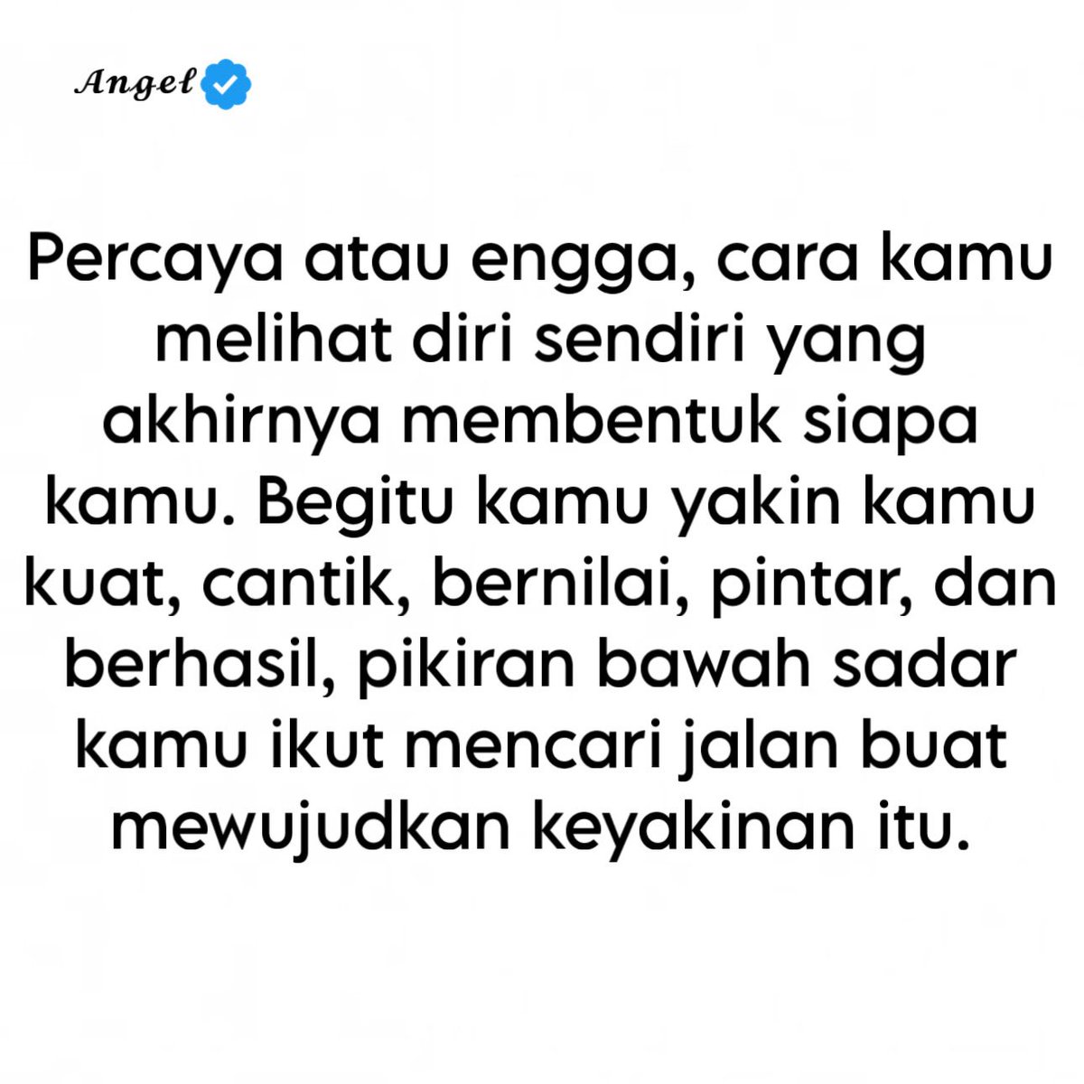 16angelbee's tweet photo. Percaya atau engga, cara kamu melihat diri sendiri yang akhirnya membentuk siapa kamu. Bukan pujian orang lain, bukan juga komentar yang lewat begitu saja. Gambaran yang kamu pegang di dalam kepala, itulah yang pelan-pelan jadi arah hidupmu.

Begitu kamu yakin kamu kuat, cantik, bernilai, pintar, dan berhasil, keyakinan itu tidak berhenti di pikiran. Ia meresap lebih dalam, sampai bawah sadar ikut bergerak. Langkah, pilihan, bahkan cara kamu berbicara mulai menyesuaikan diri dengan sosok yang kamu yakini.

Pikiran bawah sadar kamu lalu mencari jalan sendiri untuk mewujudkan keyakinan itu. Peluang yang tadinya terasa jauh jadi lebih kelihatan. Halangan yang dulu terasa berat mulai ada solusinya. Karena pada akhirnya, kamu tumbuh mengikuti cerita yang kamu percayai tentang dirimu.