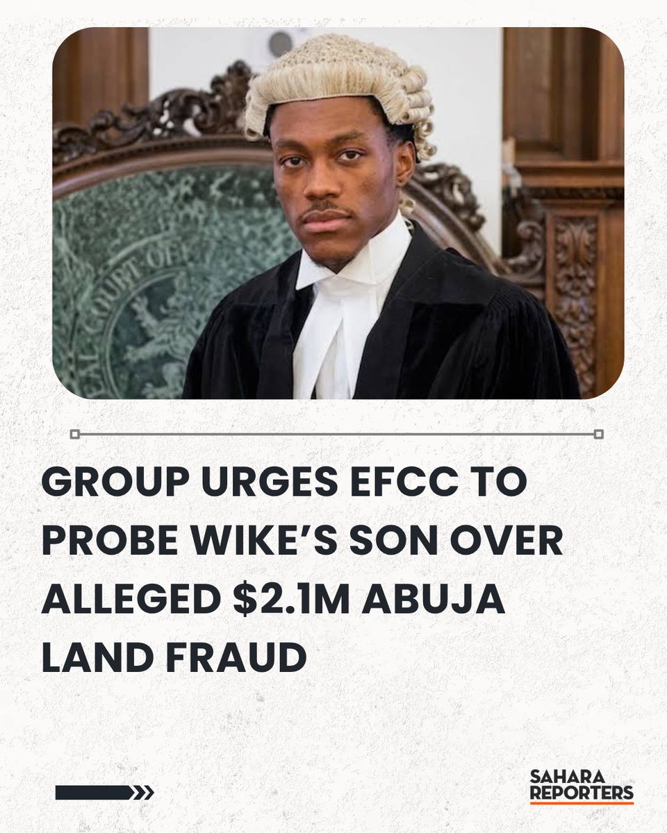 SaharaReporters's tweet photo. Group Urges EFCC To Probe Wike’s Son Over Alleged $2.1m Abuja Land Fraud | Sahara Reporters https://t.co/h3YmMWvybh https://t.co/9CBl9I334l