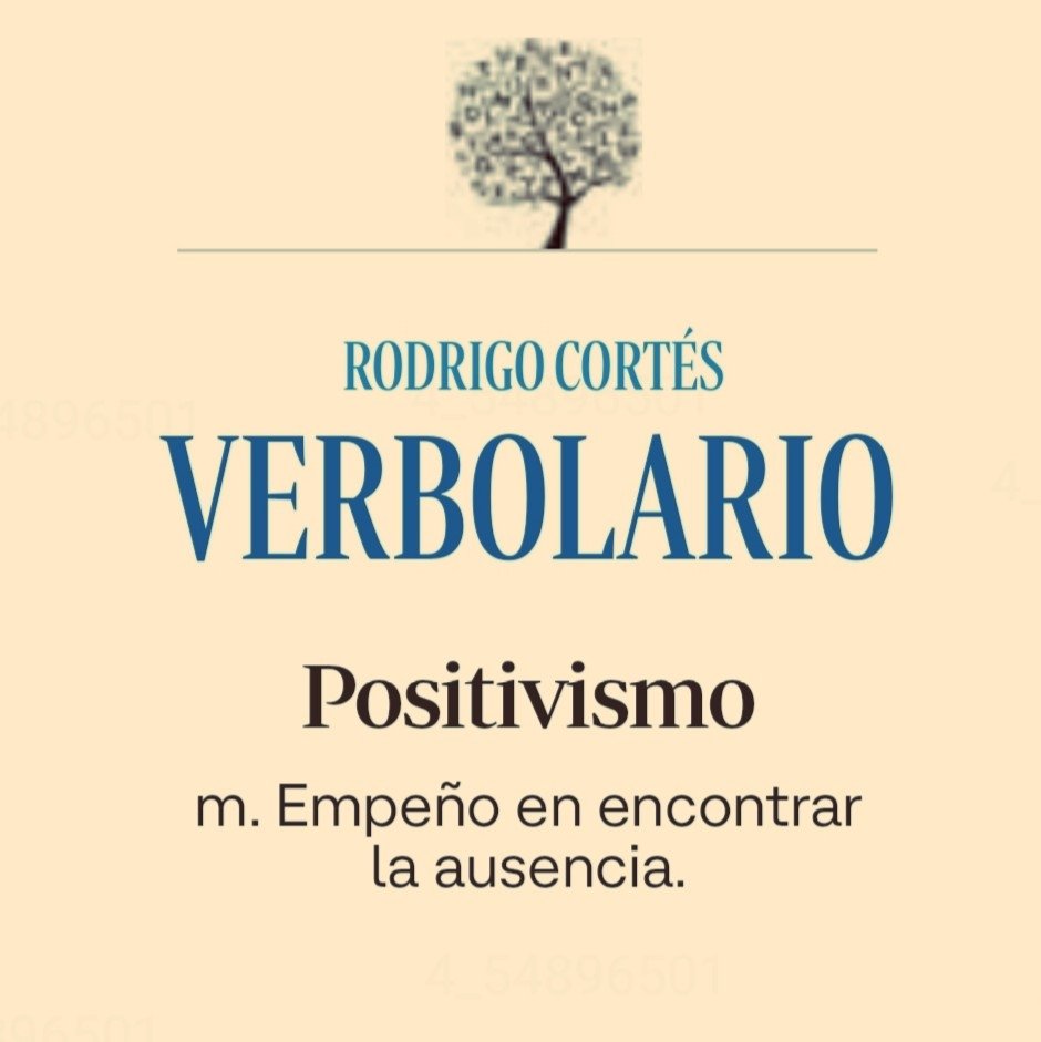 Verbolario's tweet photo. «Positivismo»; 25/sep/2026: voz n° MMMMXLIX @rodrigocortes https://t.co/Kc63iF5038