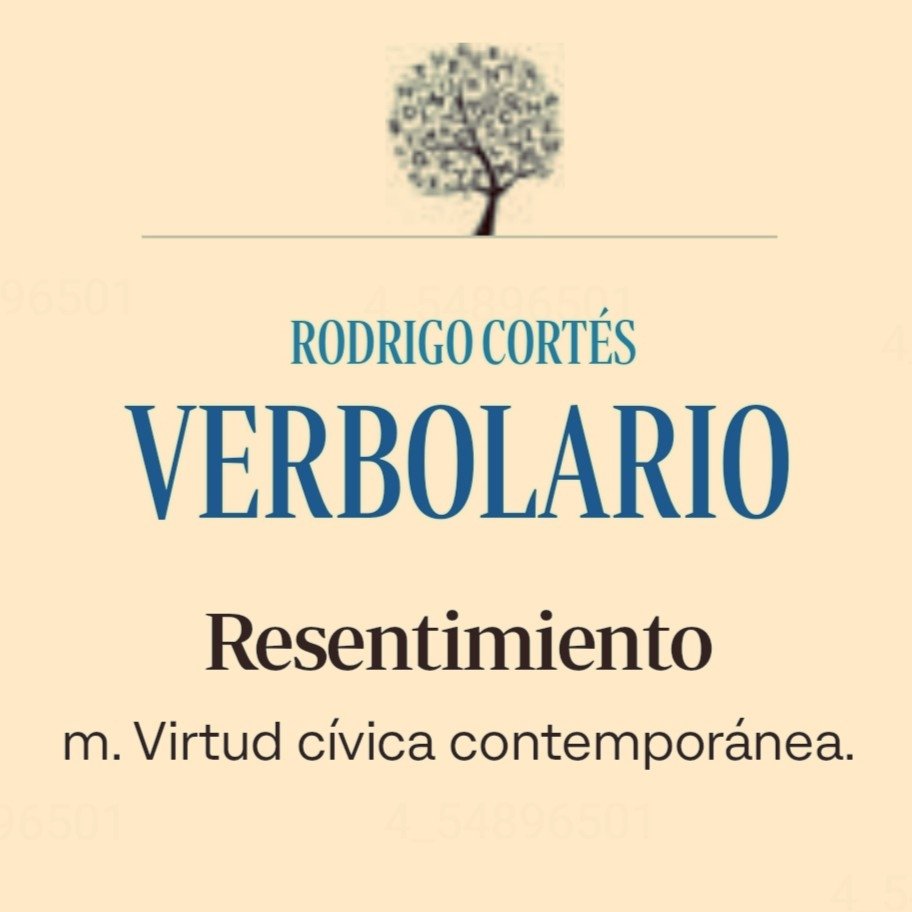 Verbolario's tweet photo. «Resentimiento»; 26/sep/2026: voz n° MMMML @@rodrigocortes https://t.co/6PhlQ7Fz2t
