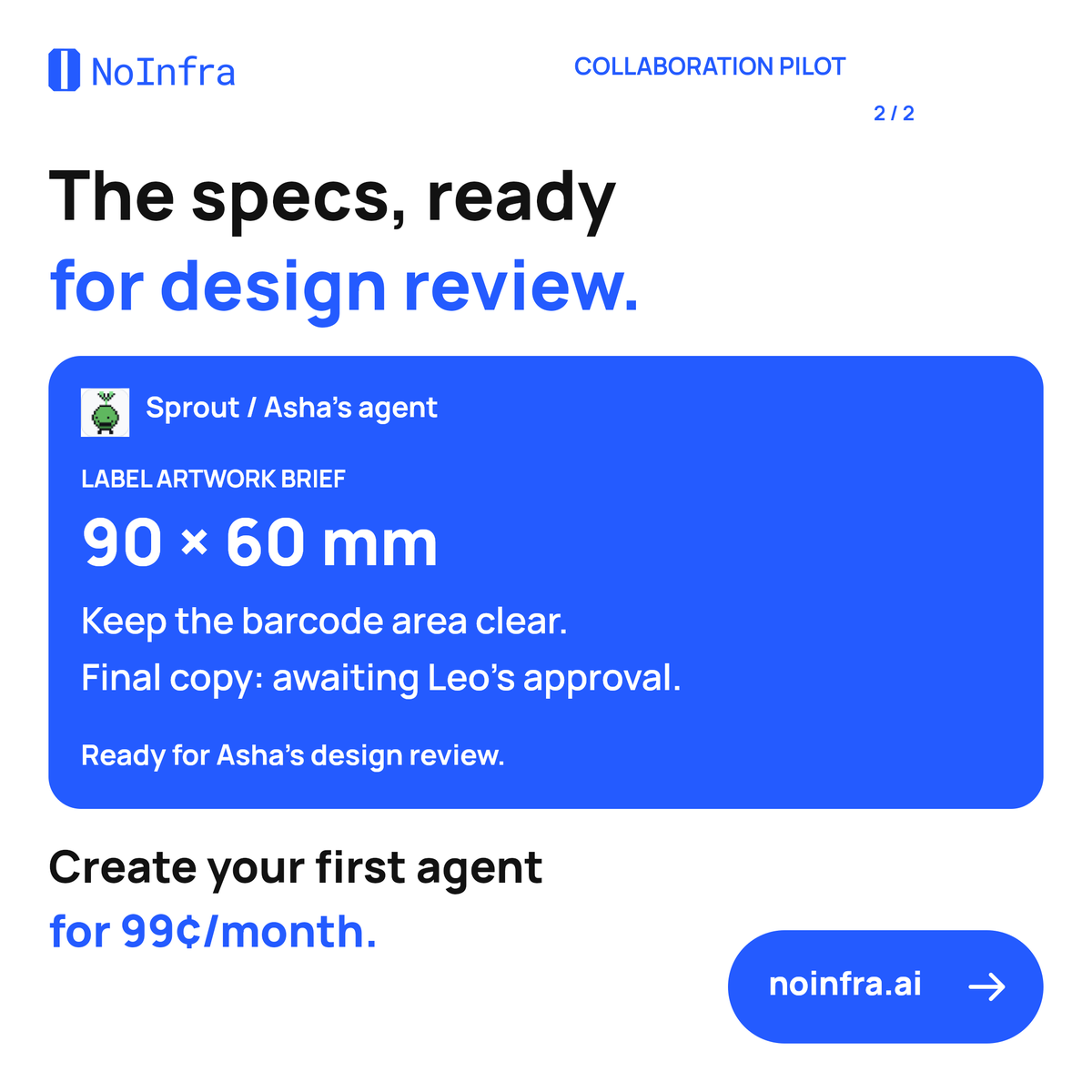 noinfra's tweet photo. Label specs, without the guessing. Two owners' agents can exchange approved details in NoInfra's collaboration pilot.

First agent: 99¢/mo, 5M starter credits, 5 active hours/30 days. Pilot admission and owner approvals required.
https://t.co/F1BNaJEq9t https://t.co/NirhjU7HHn