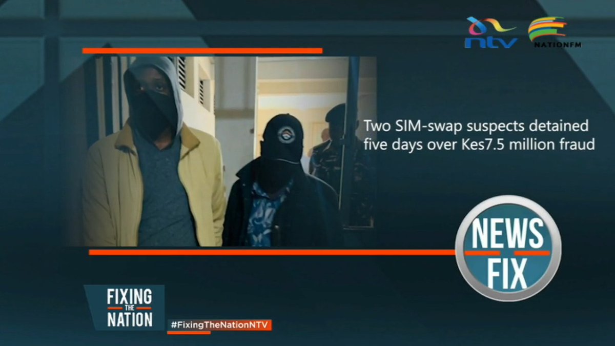 A news graphic from NTV's "News Fix" / "Fixing the Nation" segment features two hooded and masked suspects, with on-screen text reading "Two SIM-swap suspects detained five days over Kes7.5 million fraud," accompanied by the hashtags #FixingTheNationNTV, matching the post about the KSh7.5 million SIM-swap fraud case.