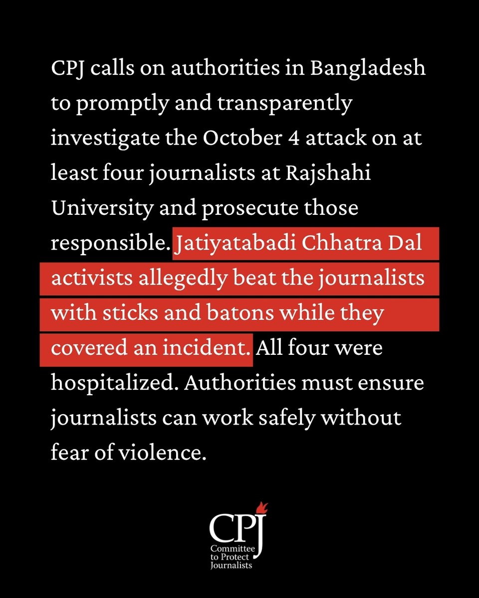 CPJAsia's tweet photo. #Bangladesh: CPJ calls on authorities to promptly and transparently investigate the October 4 attack on at least four journalists at Rajshahi University and prosecute those responsible for the violence against journalists.

Leaders and activists of Jatiyatabadi Chhatra Dal (JCD), the student wing of the ruling Bangladesh Nationalist Party, allegedly beat campus correspondents for The Daily Star, Samakal, https://t.co/003Eo0AtWY, and Agamir Shomoy with sticks and batons while they covered an incident outside a residence hall, according to reports. All four journalists were hospitalized.

The university filed a police case against unidentified persons on October 5, despite reports that video footage shows those involved.

 https://t.co/YrQeiuNXm0

Bangladeshi authorities must ensure journalists can report from university campuses safely and without fear of violence, and hold those responsible to account.

https://t.co/5LUdOInLQx

#PressFreedom

@trahmanbnp @bdbnp78