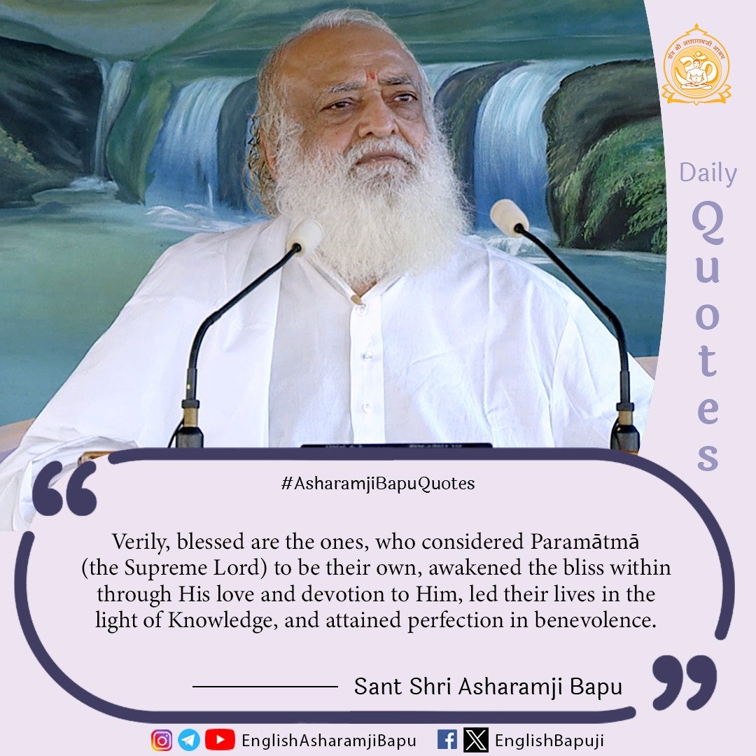 EnglishBapuji's tweet photo. Verily, blessed are the ones, who considered Paramātmā (the Supreme Lord) to be their own, awakened the bliss within through His love and devotion to Him...
#santshriasharamjibapu
#santshriasharamjiashram
#asharamjibapuquotes
#englishquotes
#englishspiritualquotes
#sanatandharma https://t.co/e2sWUW5vT9