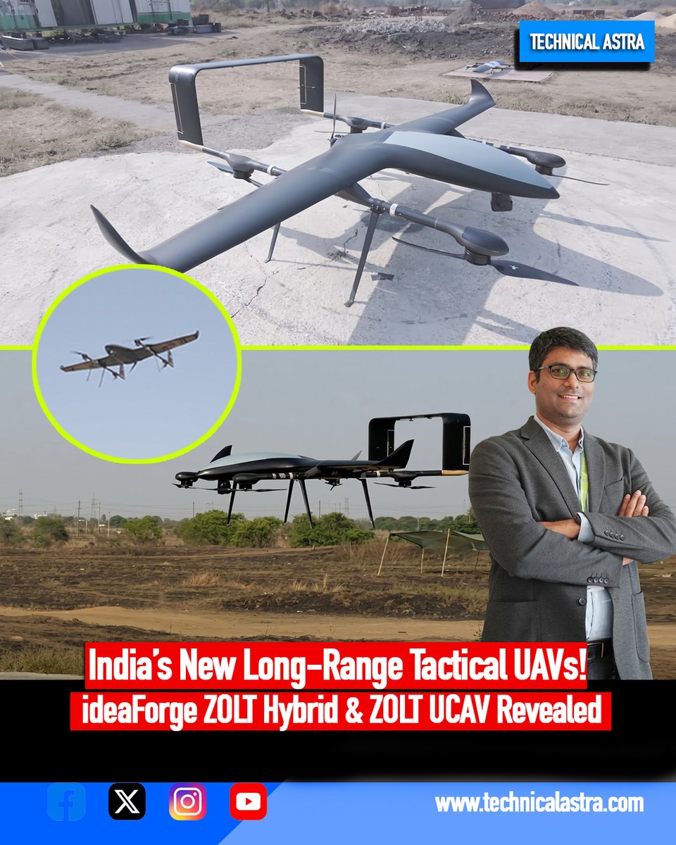 kishanchand_89's tweet photo. ideaForge Strengthens its Tactical UAV Portfolio with ZOLT Hybrid and ZOLT UCAV, Marking its Entry into Long-Range ISR & UCAV Segments.
~ From persistent ISTAR to precision effects, ZOLT brings together long-range reach, mission versatility and EW resilience ~
Mumbai, 6th Oct'2026 - ideaForge Technology Limited today launched two new variants of its multi-role tactical UAV platform, ZOLT: ZOLT Hybrid and ZOLT Unmanned Combat Aerial Vehicle (UCAV), strengthening its tactical UAV portfolio and marking its entry into the Long-Range ISR and UCAV segments. ZOLT UCAV is powered by a battery, while ZOLT Hybrid combines an IC engine with battery power to deliver extended flight time.
From persistent ISTAR (Intelligence, Surveillance, Target Acquisition and Reconnaissance) to precision effects, ZOLT brings together long-range reach and mission versatility in a single recoverable platform. Designed for day and night operations across varied terrain, environmental conditions, and altitudes, it supports a broad range of tactical missions in demanding Electronic Warfare (EW)-contested environments.
At the core of ZOLT is ideaForge’s indigenous EW-resilient technology stack, built around Anti-Jam Communications, GNSS-Denied Navigation, and Onboard Intelligence. These capabilities support communication and navigation resilience when signals are degraded, disrupted or denied, while onboard processing supports decision-making at the edge and reduces dependence on continuous data links.
The ZOLT UCAV variant is built for tactical missions and precision effects, with 2-3 hours of endurance, 30-50 km Line of Sight (LOS) transmission, and launch altitude up to 4,500 m AMSL; whereas the ZOLT Hybrid is built for extended missions and persistent overwatch, with 6+ hours of endurance, up to 100 km LOS transmission, and launch altitude up to 2,000 m AMSL.
Building on the ZOLT Hybrid platform, ideaForge is soon set to also introduce a High Altitude variant designed for operations in contested terrains, with a launch altitude capability of up to 4,000 m AMSL.
Across configurations, ZOLT supports border and frontier surveillance, tactical reconnaissance, battlefield and fire-support intelligence including Direction of Own Artillery Fire (DOOAF), target acquisition, day and night long-range surveillance. The platform can be configured with ideaForge’s NAKSH family of ISR payloads for electro-optical, infrared and Mid-wave infrared (MWIR) observation, laser ranging, and tracking.
Mr. Sachin Pukale, AGM of Product Management, ideaForge Technology Limited, said: “The tactical long-range UAV field is evolving from platforms that primarily see the battlefield to systems that can contribute more directly to the mission. With ZOLT Hybrid and ZOLT UCAV, we are extending that capability across different tactical requirements while retaining a common platform architecture and the resilience needed for contested environments. This gives users greater flexibility to balance endurance, reach, and mission needs as operational requirements continue to evolve.”