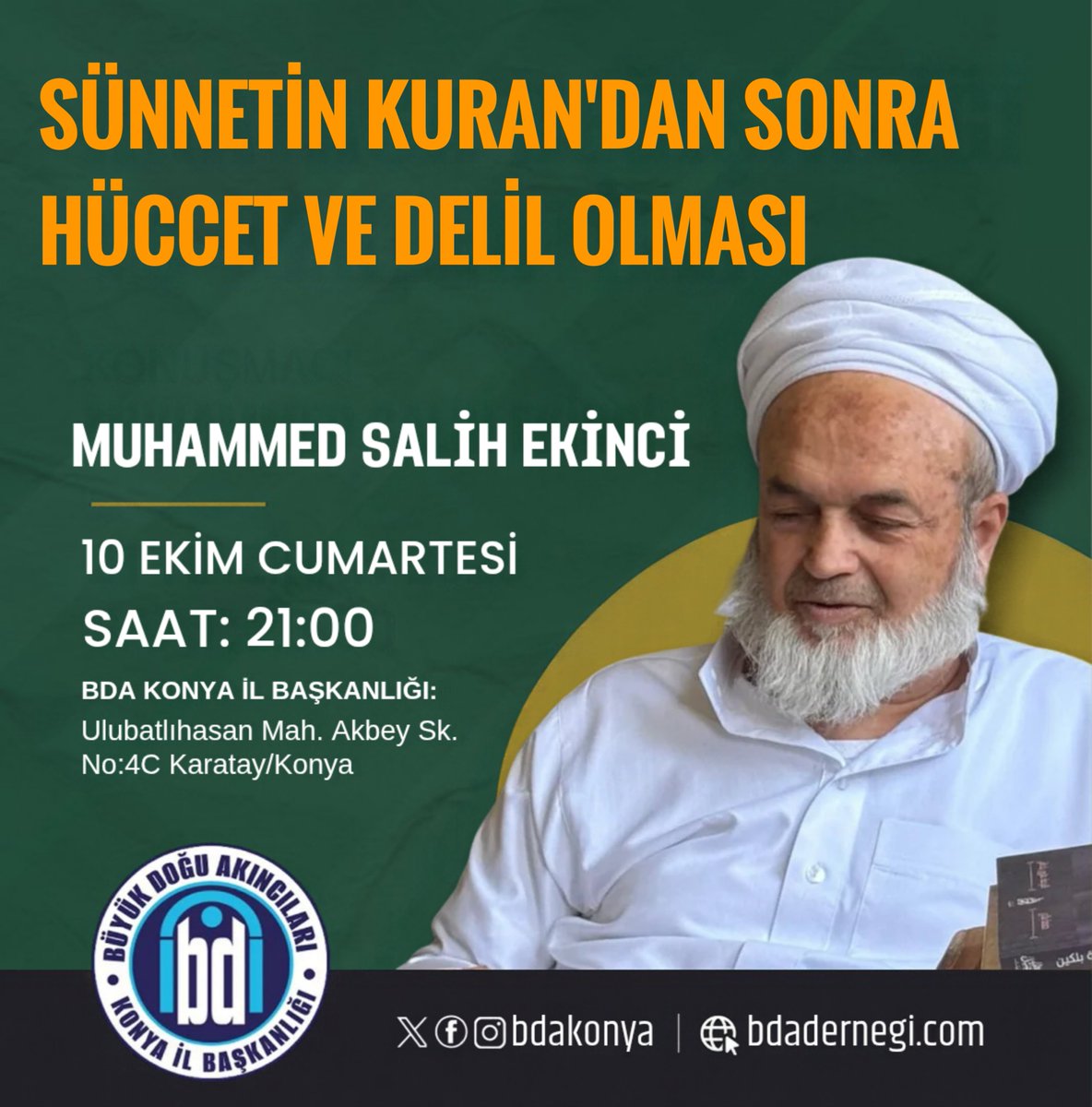 bdakonya's tweet photo. 10 Ekim Cumartesi günü saat 21.00’de Büyük Doğu Akıncıları Derneği Konya İl Başkanlığı'nda Muhammed Salih Ekinci Hocamızın " Sünnetin Kuran'dan Sonra Hüccet ve Delil Olması " başlıklı sohbetine davetlisiniz... https://t.co/3MEzN06d9N