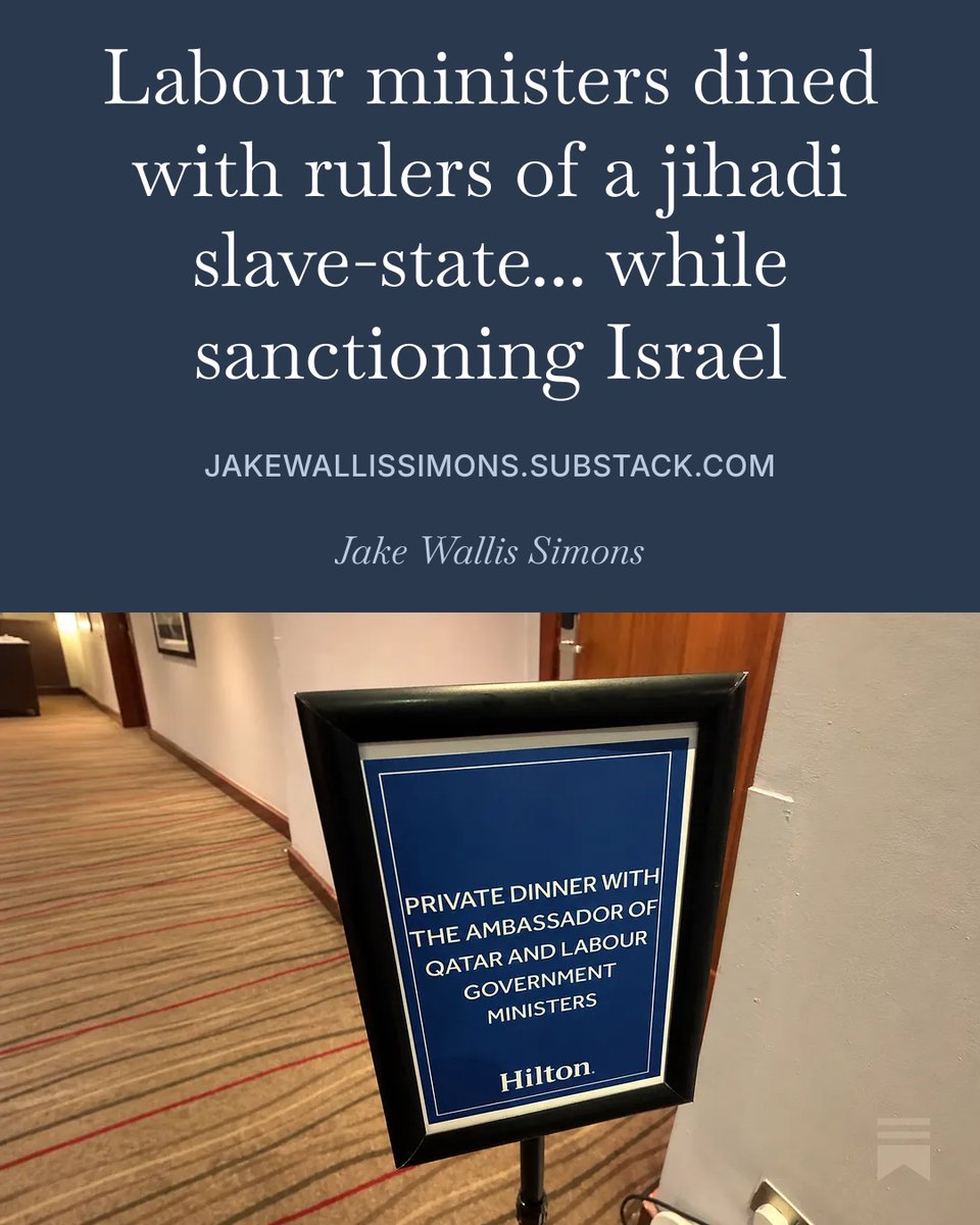 JakeWSimons's tweet photo. Spotted in a hotel corridor at the Labour Party conference in Liverpool last week: a discreet little sign on a stand. “Private dinner with the Ambassador of Qatar and Labour Government ministers” it said. I had to blink and read it again.
Qatar? The same slave-state that hosted Hamas’s political leadership for more than a decade, funds jihadism and bankrolls propaganda channel Al Jazeera? That’s the one.
OK. So Israel, which saves British lives with intelligence tip-offs, gets sanctions and the cold shoulder, while Qatar gets the private dining room. How did a serious country end up here? It did not happen by accident. Britain has been groomed.
Let me explain.
New post. Link in first reply
