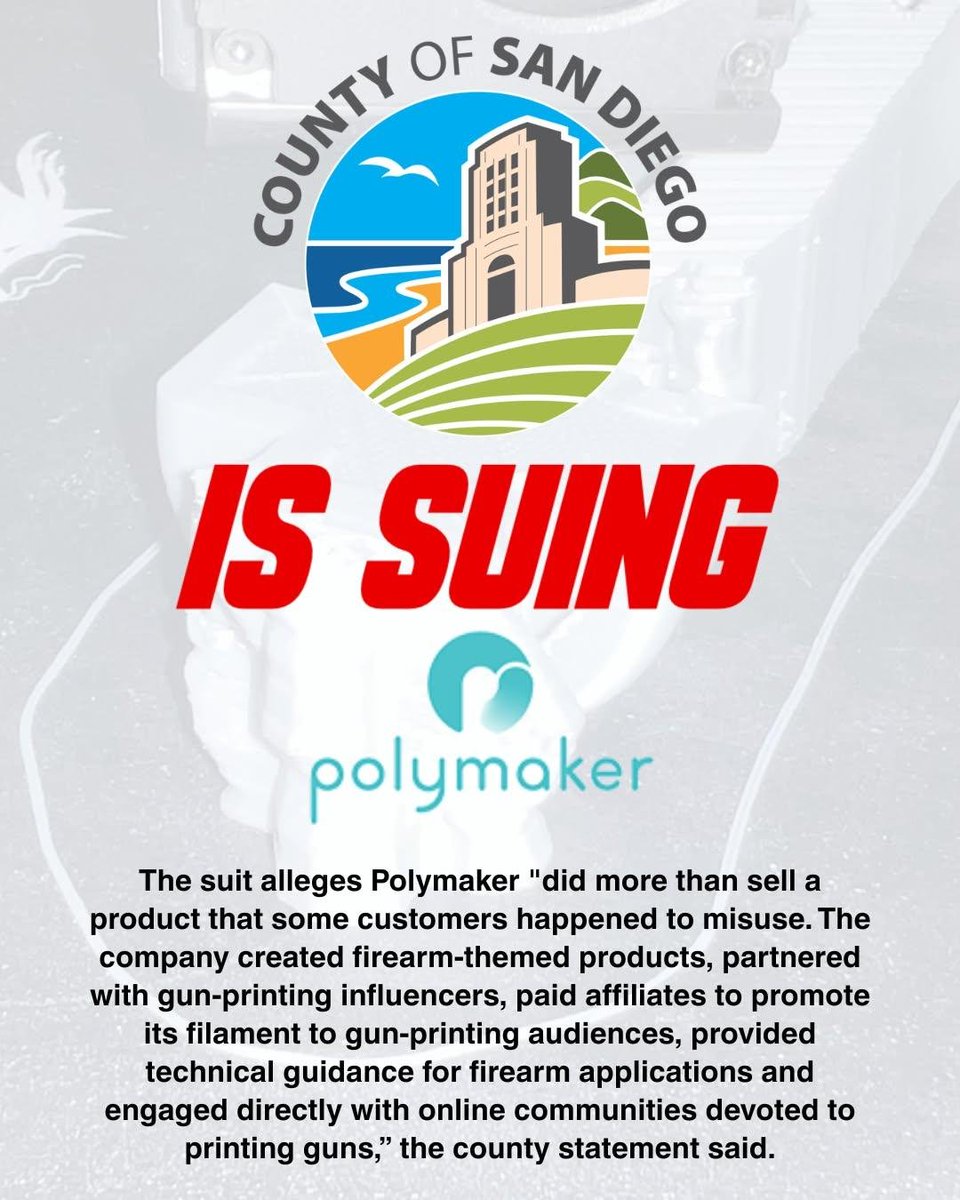 ModeratorGage's tweet photo. San Diego County is suing Polymaker. Why you ask? Marketing. Polymaker is a community standard for many of us in this community they have great materials and fantastic quality. Any printer whether printing firearms or not knows this. So a county in the state of California decided to target Polymaker. Polymaker has always marketed to us because their quality and in the majority of the US gunsmithing is completely legal as well as PMFs. Included in the lawsuit are references to a good friend of our Sean a man known as the 3DPrintGeneral. An absolute legend in 3d printing who got his start printing firearms and now focuses on content around new printers and materials. 

"The company created firearm-themed products, partnered with gun-printing influencers, paid affiliates to promote its filament to gun-printing audiences, provided technical guidance for firearm applications and engaged directly with online communities devoted to printing guns," the County statement said."

So now communities like ours who follow the law and use materials because of quality are an enemy to California.  They can and will sue regardless of any of this making sense regardless of the state, regardless of regulations or free speech. The goal isn't to win. The goal is to force the companies to burn money. The idea is that the companies will avoid doing whatever the plaintiffs are suing them over to prevent further headaches.
