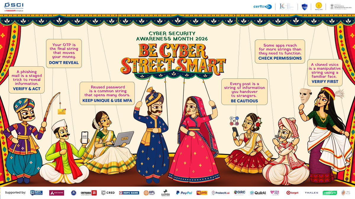 DSCI_Connect's tweet photo. #ThematicScreensaver | The whole cast is on stage and every one of them has a lesson for you. 

Meet the #Kathputli troupe of #BeCyberStreetSmart. Each character carries one simple cyber safety string worth holding on to:

🎣 A phishing mail is a staged trick to reveal information → Verify & Act
 📱 Your OTP is the final string that moves your money → Don't Reveal
 🔑 A reused password opens many doors → Keep it Unique & Use MFA
 📲 Some apps reach for more strings than they need → Check Permissions
 📢 Every post is a string you hand to strangers → Be Cautious
 🎭 A cloned voice is a familiar face used to manipulate → Verify First

Now live - the #CSAM2026 Thematic Screensaver, download your copy in English & Hindi:  https://t.co/YbsXlIMhbR

Set it on your laptop, desktop or phone and let it remind you all October to pause, think and choose wisely.

👉 For organisations: add your logo to the co-brandable version and set it across your team's screens -a simple, visible way to show you're cyber street smart this month.

@IndianCERT · @Cyberdost  · @MahaCyber1 #GovernmentofMaharashtra · @GoI_MeitY 
Supported By: @63Sats @AxisBank @CIDKarnataka
(#CCITR) @ChitkaraU @CryptoCred @HDFC_Bank @iiflcapital @LloydsBank @PayPal @pnbindia https://t.co/uLOJvhnsae @QRC_Assurance @Quilr_Security
@sq1_security @TeamTargetIndia @Target @ThalesDigiSec @Veeam @ZSAssociates

#CyberSecurityAwarenessMonth