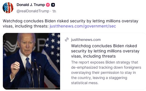 A screenshot of a Donald J. Trump tweet reading 'Watchdog concludes Biden risked security by letting millions overstay visas, including threats:' with a link to justthenews.com and an image of President Biden speaking at a podium.
