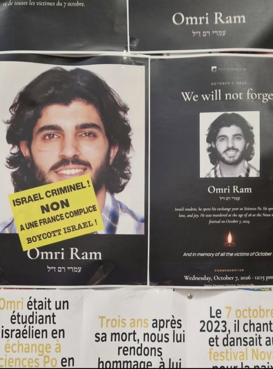 uejf's tweet photo. Omri Ram a étudié à Sciences Po lors d'un échange universitaire en 2022. Il a été massacré au festival Nova le 7 octobre 2023.

À la veille de l'hommage qui lui sera rendu, quelqu'un a collé sur son visage « Israël criminel ! Boycott Israël ! », sur le portrait affiché par la section UEJF de Sciences Po.

Même assassiné, un Juif israélien reste une cible. L'antisémitisme n'épargne plus les morts.