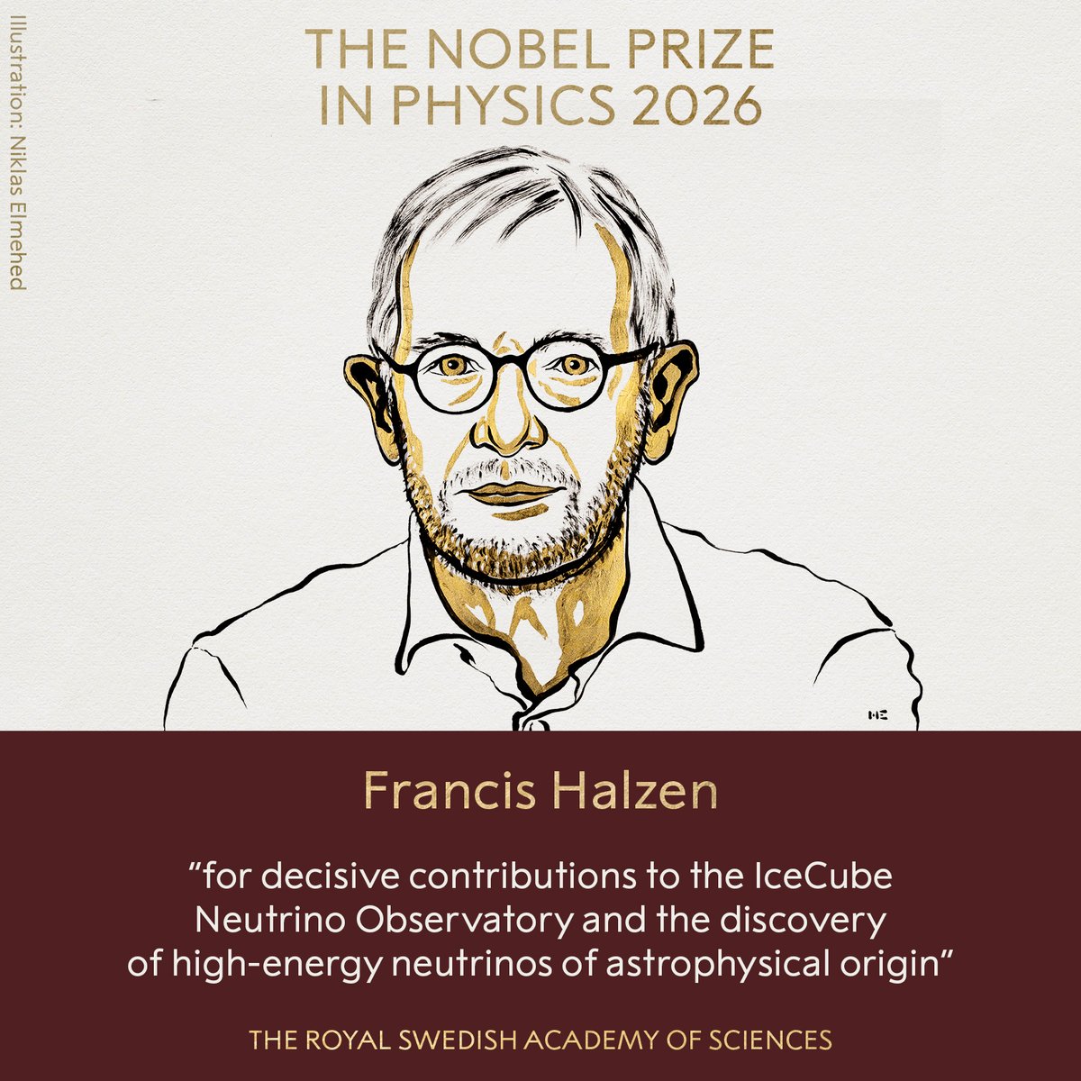 NobelPrize's tweet photo. BREAKING NEWS
The Royal Swedish Academy of Sciences has decided to award the 2026 #NobelPrize in Physics to Francis Halzen “for decisive contributions to the IceCube Neutrino Observatory and the discovery of high-energy neutrinos of astrophysical origin.” https://t.co/UcPBWk0RiK