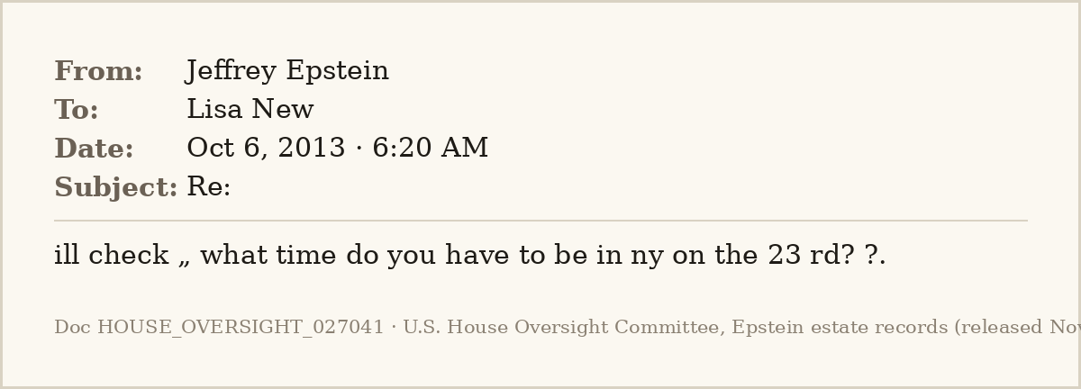 EpsteinsEmails's tweet photo. 📧 Oct 6, 2013 · 6:20 AM
From: Jeffrey Epstein
To: Lisa New

Harvard literature professor Elisa New wants Woody Allen for a poetry taping, maybe at her house. Epstein, playing scheduler for both: "ill check. what time do you have to be in ny on the 23 rd?"
#EpsteinFiles https://t.co/Rdu3eoPrVx