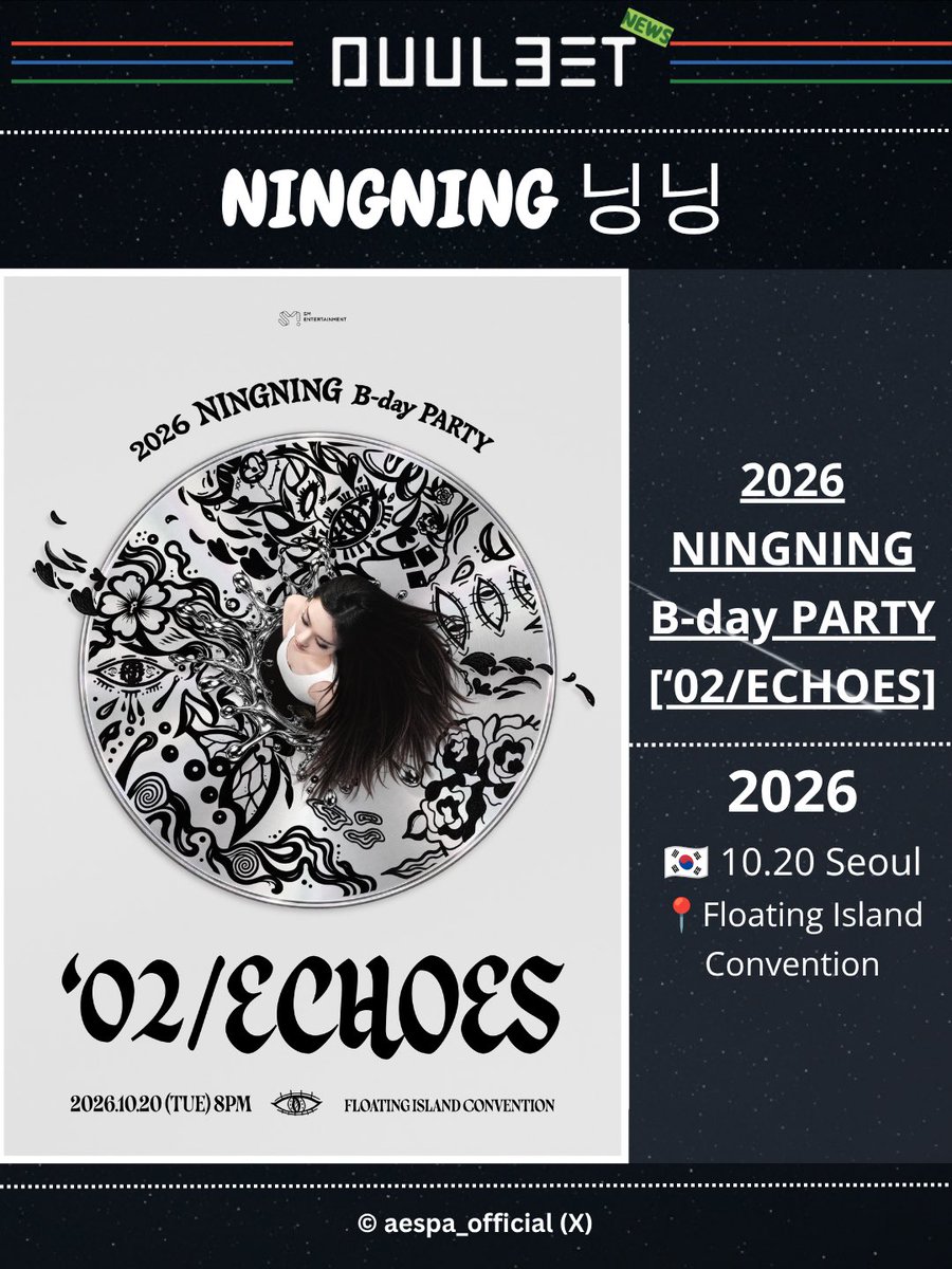 duul3et's tweet photo. #Duul3et_news
🔉2026 NINGNING B-day PARTY [‘02/ECHOES]

⭐2026
➡️🇰🇷 10.20 Seoul
📍Floating Island Convention

@aespa_official 
#aespa #æspa #에스파
#NINGNING #닝닝
#NINGNING_BDAY_PARTY #02ECHOES https://t.co/6DNe7NbTNf