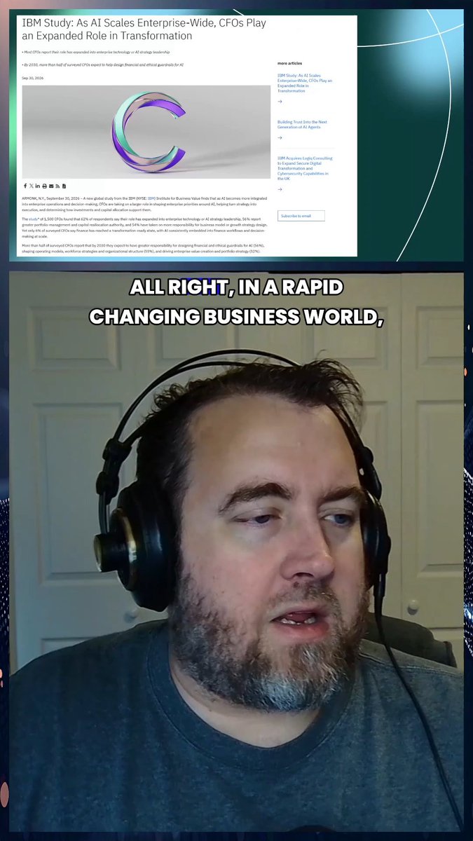 A split-screen shows a screenshot of "IBM Study: As AI Scales Enterprise-Wide, CFOs Play an Expanded Role in Transformation" on top, and below, a man wearing headphones with the caption "ALL RIGHT, IN A RAPID CHANGING BUSINESS WORLD,"