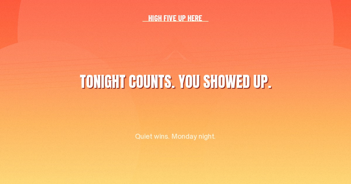 highfiveuphere's tweet photo. Tonight counts. You showed up.

Sent the hard message. Closed the laptop. Didn't doomscroll past midnight. Quiet W.

Tuesday night high-five — we're celebrating the small stuff. https://t.co/OsyDk6PYBr