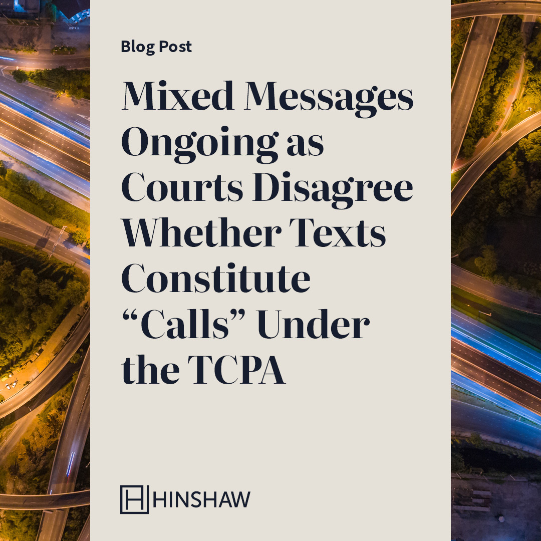 hinshaw's tweet photo. More courts are weighing in on whether a text message is considered a “call” under the #TCPA.

A California federal court recently ruled that a text is a “call,” reaching the opposite conclusion of the Seventh Circuit’s recent decision.

Read more: https://t.co/2biqhsQUKU https://t.co/kKQFXFct8P