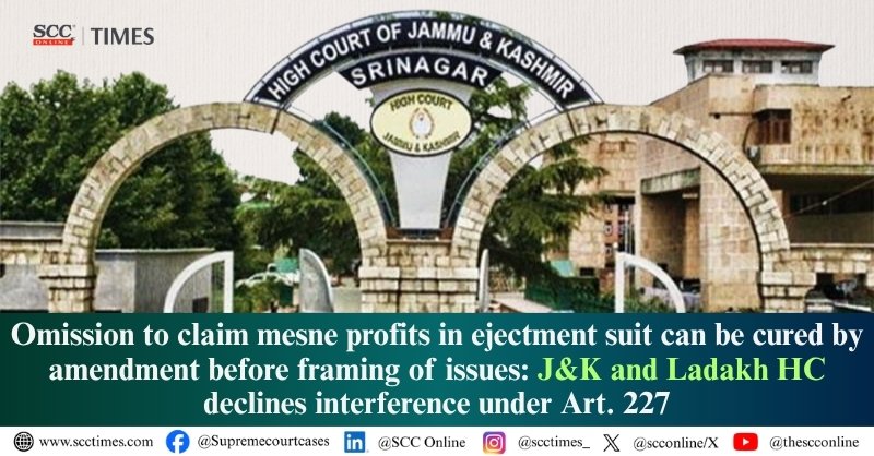 scconline_'s tweet photo. Omission to claim mesne profits in ejectment suit can be cured by amendment before framing of issues: J&amp;K and Ladakh HC declines interference under Art. 227

Read the full report: https://t.co/ZMIlaWFDSM

#JandKandLHighCourt #OrderVIRule17 #CPC #AmendmentofPlaint #MesneProfits https://t.co/mUiV3d6Ct4