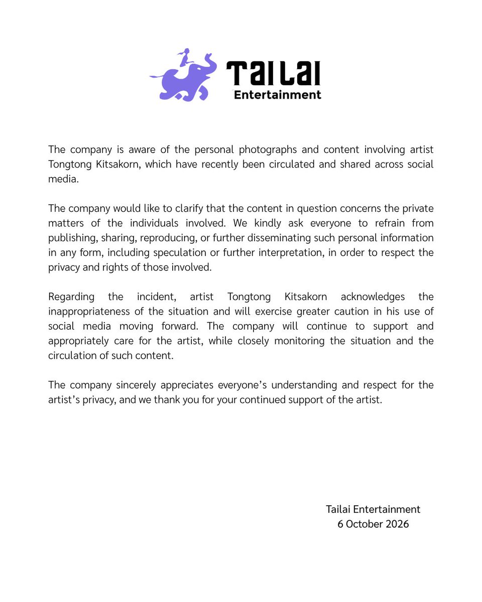 Tailai_ENT's tweet photo. ทางบริษัทได้รับทราบถึงกรณีภาพและเนื้อหาส่วนตัวที่เกี่ยวข้องกับศิลปิน ตงตง กฤษกร ซึ่งถูกเผยแพร่และส่งต่อบนสื่อสังคมออนไลน์ในช่วงที่ผ่านมา

บริษัทขอชี้แจงว่า เนื้อหาดังกล่าวเป็นเรื่องส่วนตัวของบุคคลที่เกี่ยวข้อง และบริษัทขอความร่วมมือจากทุกฝ่าย งดการเผยแพร่ ส่งต่อ บันทึกซ้ำ หรือนำข้อมูลส่วนตัวดังกล่าวไปเผยแพร่หรือคาดเดาต่อในทุกรูปแบบ เพื่อเคารพความเป็นส่วนตัวและสิทธิของบุคคลที่เกี่ยวข้อง

สำหรับเหตุการณ์ที่เกิดขึ้น ศิลปิน ตงตง กฤษกร ได้ตระหนักถึงความไม่เหมาะสมในกรณีดังกล่าวและจะมีการระมัดระวังในการใช้สื่อสังคมออนไลน์ให้มากยิ่งขึ้น และบริษัทเองจะให้การสนับสนุน พร้อมดูแลศิลปินอย่างเหมาะสมต่อไป และยังคงติดตามสถานการณ์และการเผยแพร่เนื้อหาดังกล่าวอย่างใกล้ชิด

บริษัทขอขอบคุณทุกคนที่เข้าใจและให้ความเคารพต่อความเป็นส่วนตัวของศิลปินและยังคงให้การสนับสนุนศิลปินต่อไป