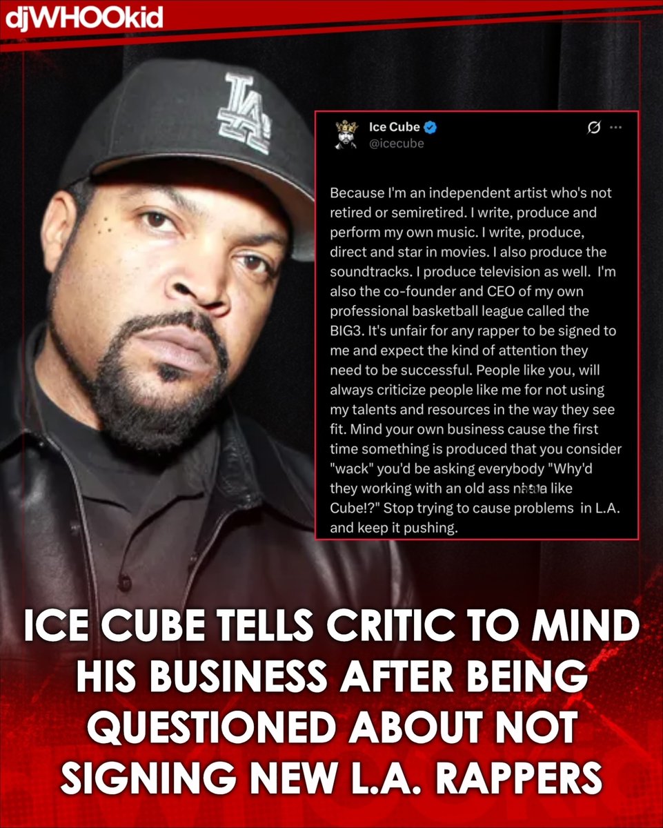 DJWhooKid's tweet photo. Stop trying to cause problems in L.A.!” 😤🐐🔥

Ice Cube says signing new rappers would be unfair because he couldn’t give them the attention they need. 

Responding on X, Cube checked his critics after being questioned about why he hadn’t used his money and resources to sign or develop new L.A. talent:

“Because I’m an independent artist who’s not retired or semiretired. I write, produce and perform my own music. I write, produce, direct and star in movies. I also produce the soundtracks. I produce television as well. I’m also the co-founder and CEO of my own professional basketball league called the BIG3. It’s unfair for any rapper to be signed to me and expect the kind of attention they need to be successful. People like you, will always criticize people like me for not using my talents and resources in the way they see fit. Mind your own business cause the first time something is produced that you consider ‘wack’ you’d be asking everybody ‘Why’d they working with an old ass n*gga like Cube!?’ Stop trying to cause problems in L.A. and keep it pushing”.