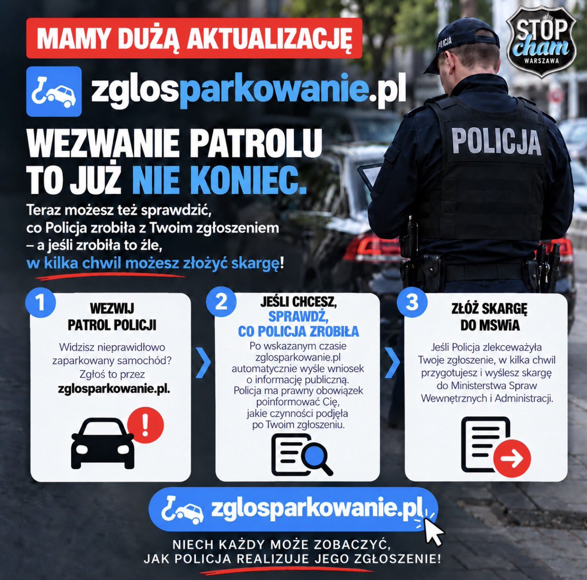 Stop_Cham_W_wa's tweet photo. 🚨 MAMY DUŻĄ AKTUALIZACJĘ https://t.co/te9p7xW7Vt❗️

WEZWANIE PATROLU TO JUŻ NIE KONIEC. TERAZ MOŻESZ TEŻ SPRAWDZIĆ, CO POLICJA ZROBIŁA Z TWOIM ZGŁOSZENIEM - A JEŚLI ZROBIŁA TO ŹLE, W KILKA CHWIL MOŻESZ ZŁOŻYĆ SKARGĘ❗️

Część z Was zapewne zauważyła, że przez ostatnie dni stopniowo wdrażaliśmy nowe funkcje https://t.co/SnxEQCIpEX. Dziś możemy już powiedzieć: aktualizacja została zakończona 💪🏻

Co się zmieniło?

👉🏻 SPRAWDŹ, CO POLICJA ZROBIŁA PO TWOIM ZGŁOSZENIU

Zaznaczasz jedną opcję, uzupełniasz dwa pola i gotowe - Policja ma wtedy prawny obowiązek poinformować Ciebie, co zrobiła z Twoim zgłoszeniem! 

Po wskazanym czasie https://t.co/SnxEQCIpEX automatycznie wyśle do właściwej jednostki Policji wniosek o udostępnienie informacji publicznej z pytaniem o to, jakie czynności funkcjonariusze podjęli po Twoim zgłoszeniu.

Czy patrol przyjechał? Ile nieprawidłowo zaparkowanych pojazdów ujawniono? Czy wystawiono mandaty? Czy pozostawiono wezwania? Czy podjęto decyzję o odholowaniu pojazdu?

Nie musisz już zastanawiać się, co stało się z Twoim zgłoszeniem. Możesz to sprawdzić.

To prosty sposób, żeby patrzeć Policji na ręce 👀

⚠️ W przeszłości zdarzało się, że niektóre jednostki Policji odmawiały udostępnienia informacji bez podania imienia i nazwiska wnioskodawcy.

Orzecznictwo dotyczące anonimowych wniosków o udostępnienie informacji publicznej nie jest dziś całkowicie jednoznaczne. Dlatego zostawiamy decyzję Tobie - w formularzu możesz dobrowolnie podać swoje imię i nazwisko albo pozostawić wniosek bez podpisu i zobaczyć, jak Policja na niego zareaguje. 

👉🏻 POLICJA ZLEKCEWAŻYŁA TWOJE ZGŁOSZENIE? MOŻESZ OD RAZU ZŁOŻYĆ SKARGĘ DO MSWiA

Patrol nie przyjechał? Funkcjonariusze nie podjęli czynności mimo widocznych wykroczeń? Z odpowiedzi Policji wynika, że zgłoszenie zostało potraktowane w sposób, który budzi Twoje wątpliwości?

Nie musisz na tym kończyć.

Za pomocą https://t.co/SnxEQCIpEX w kilka chwil przygotujesz skargę do Ministerstwa Spraw Wewnętrznych i Administracji dotyczącą sposobu realizacji Twojego zgłoszenia. Wystarczy uzupełnić kilka pól, a system resztę zrobi za Ciebie!

Jeżeli Policja toleruje zgłaszany przez Ciebie bandytyzm drogowy - teraz jeszcze łatwiej możesz domagać się wyjaśnień i konsekwencji.

👉🏻 NOWA SZATA GRAFICZNA

Przy okazji przebudowaliśmy wygląd strony, żeby korzystanie z niej było prostsze, czytelniejsze i przyjemniejsze dla oka 😊✏️📊

I to nie koniec rozwoju https://t.co/SnxEQCIpEX.

Widzisz nieprawidłowo zaparkowany samochód?

📲 Wezwij patrol Policji przez https://t.co/SnxEQCIpEX.

🔎 Sprawdź później, co Policja zrobiła z Twoim zgłoszeniem.

📨 A jeśli sposób przeprowadzenia interwencji budzi Twoje zastrzeżenia - skorzystaj z możliwości złożenia skargi.

NIECH KAŻDY MOŻE ZOBACZYĆ, JAK POLICJA REALIZUJE JEGO ZGŁOSZENIE❗️

⚠️ Dbamy o prywatność - dane adresowe nie są przechowywane dłużej niż to konieczne do wysyłki skargi albo zgłoszenia 👌🏻🔐🫆

@MSWiA_GOV_PL @MKierwinski @czeslawmroczek @K_Galecka 
@PolskaPolicja @Policja_KSP
