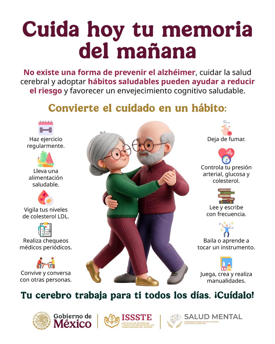 ISSSTE_mx's tweet photo. Cuidar nuestra mente también es cuidar nuestro futuro. 😘

Aunque no existe una forma garantizada de prevenir el alzhéimer, mantener hábitos saludables puede ayudar a reducir algunos factores de riesgo y favorecer la salud cerebral. 🧠💡

🚶‍♀️ Mantén actividad física de manera regular.
🥗 Lleva una alimentación equilibrada.
😴 Procura dormir bien y descansar.
🧩 Mantén activa tu mente con lectura, aprendizaje y actividades que estimulen la memoria.
👥 Convive y fortalece tus vínculos sociales.
🩺 Atiende y controla enfermedades como diabetes, hipertensión y colesterol alto.