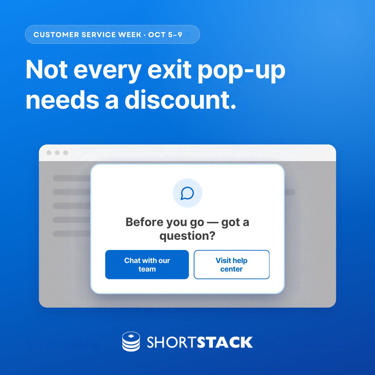 ShortStackLab's tweet photo. Customer Service Week idea: an exit-intent pop-up that says "Got a question?" instead of "Here's 10% off." Sometimes visitors leave confused. Nurture the lead instead! https://t.co/EYZN4ZRsU8 https://t.co/ggzKzdgnA9