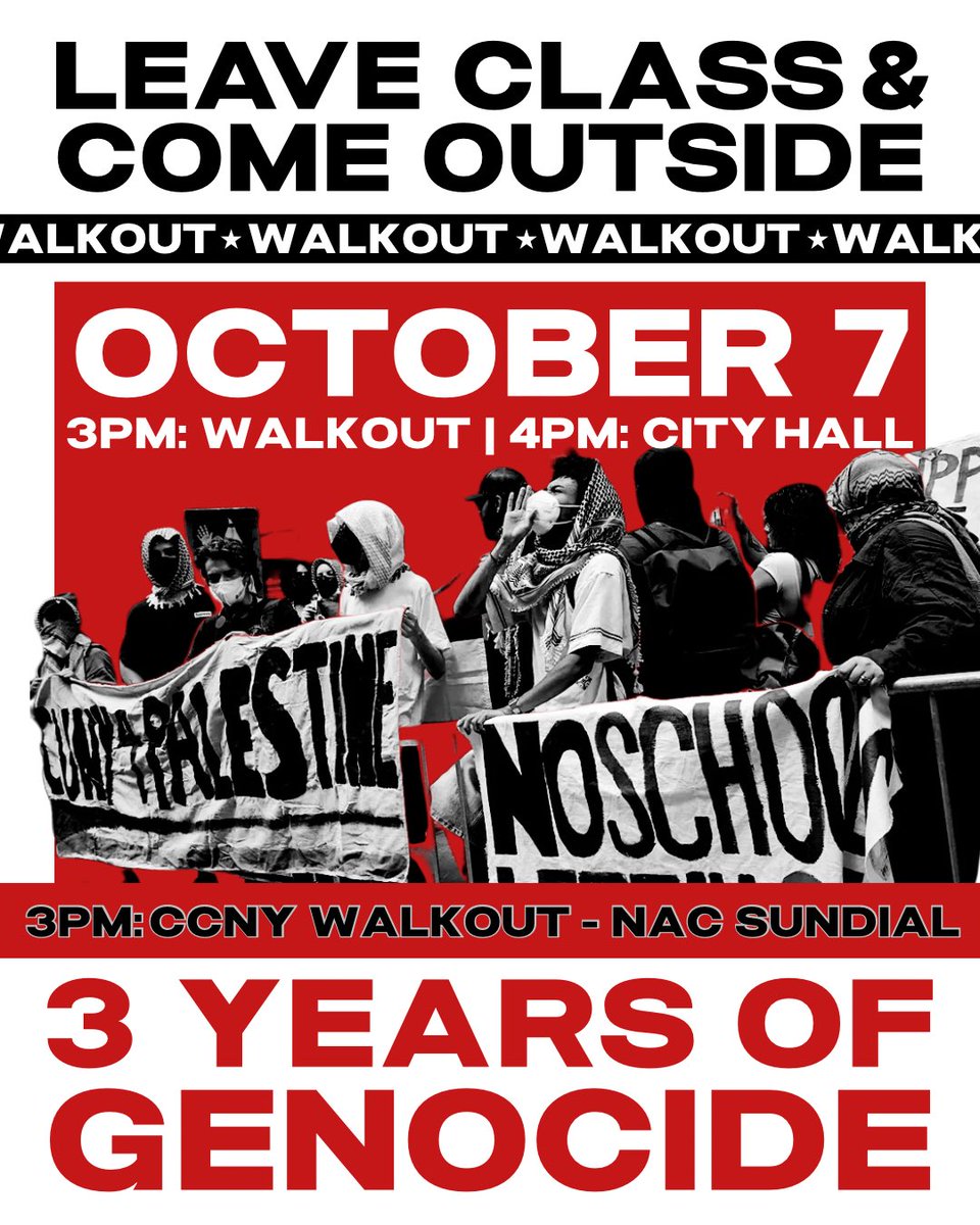 ccnysjpofficial's tweet photo. 🇵🇸CCNY WALK OUT
⏰3:00pm
📍NAC Sundial
🗓️Wednesday, October 7th

On October 7 at 3pm, join your classmates by walking out of class to the NAC Sundial to demand that CUNY’s complicity in the genocide &amp; colonization of Palestine. We will then join the CUNY contingent at City Hall. https://t.co/4k3zzehqjI