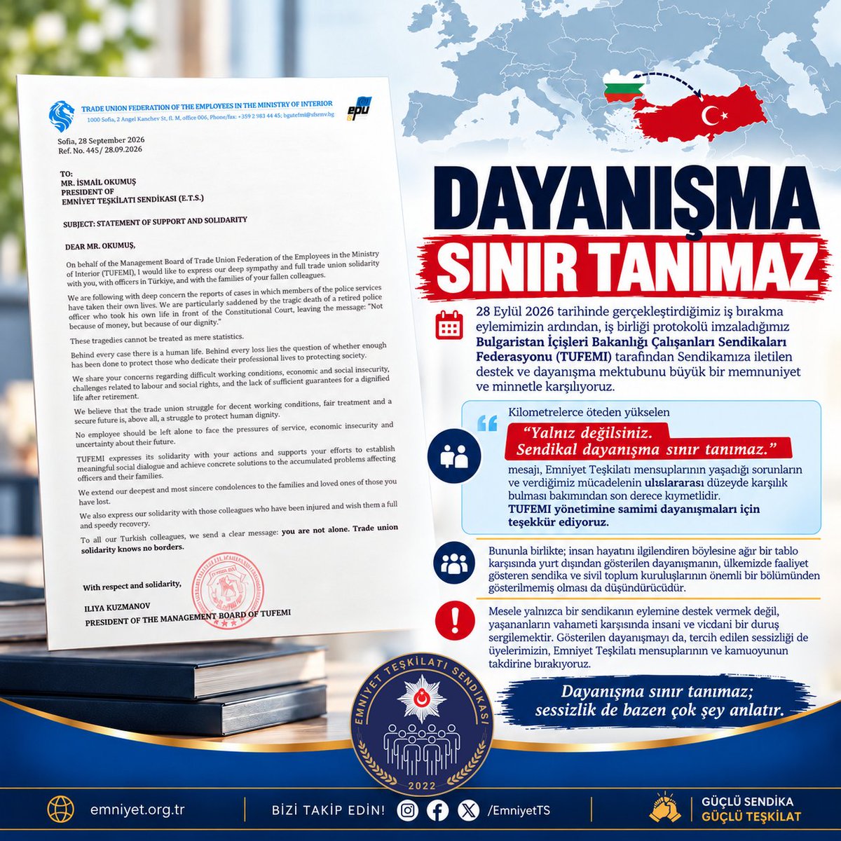 EmniyetTS's tweet photo. DAYANIŞMA SINIR TANIMAZ

28 Eylül 2026 tarihinde gerçekleştirdiğimiz iş bırakma eylemimizin ardından, iş birliği protokolü imzaladığımız Bulgaristan İçişleri Bakanlığı Çalışanları Sendikaları Federasyonu @sfsmvr (TUFEMI) tarafından Sendikamıza iletilen destek ve dayanışma mektubunu büyük bir memnuniyet ve minnetle karşılıyoruz.

Kilometrelerce öteden yükselen “Yalnız değilsiniz. Sendikal dayanışma sınır tanımaz.” mesajı, Emniyet Teşkilatı mensuplarının yaşadığı sorunların ve verdiğimiz mücadelenin uluslararası düzeyde karşılık bulması bakımından son derece kıymetlidir. TUFEMI yönetimine samimi dayanışmaları için teşekkür ediyoruz.

Bununla birlikte; insan hayatının ve kaybettiğimiz canların söz konusu olduğu böylesine ağır bir tablo karşısında yurt dışından sendikal dayanışma sesi yükselirken, ülkemizde faaliyet gösteren sendika ve sivil toplum kuruluşlarının önemli bir bölümünün sessiz kalması kabul edilebilir ve samimi değildir. Böylesine haklı bir mücadeleye destek vermekten dahi kaçınmak , İNSANİ VE VİCDANİ SORUMLULUKLARLA BAĞDAŞMADIĞI GİBİ, SENDİKACILIĞIN DAYANIŞMA RUHU VE TEMEL DEĞERLERİYLE DE ÖRTÜŞMEMEKTEDİR.

Gösterilen dayanışmayı da, tercih edilen sessizliği de üyelerimizin, Emniyet Teşkilatı mensuplarının ve kamuoyunun takdirine bırakıyoruz.

DAYANIŞMA SINIR TANIMAZ, SESSİZLİK DE BAZEN ÇOK ŞEY ANLATIR.