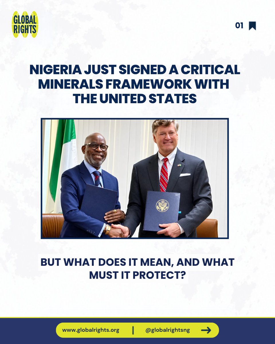 Globalrightsng's tweet photo. Nigeria holds minerals that are increasingly important to energy and technology in the global market.
The US wants more secure access to critical minerals. Nigeria wants more investment in its mining sector.
The framework brings those interests together.

So what happens under the framework?
Nigeria and the US will cooperate on geological data and exploration, mineral development and processing, infrastructure, and technical capacity.
The aim is to attract investment across the mineral value chain.

The stated ambition is to build more value in Nigeria through local processing, new skills, quality jobs and Nigerian businesses.
In simple terms: find the minerals, develop them, process more here, create more value here.

But here is what the framework does not yet tell us.
It does not identify the projects that will receive investment.
It does not name the companies that will operate them.
It does not explicitly put in safeguards that secure host communities and their environment.
The next stage is to identify viable projects and establish commercial partnerships.
So the real test is still ahead: will these projects deliver the highest value at the lowest cost to the people and the environments from which they are mined?

That standard is already set  in the Constitution.
Section 16(2)(b): the material resources of the nation must be harnessed and distributed as best as possible to serve the common good.
Section 17(2)(d): the exploitation of human or natural resources for any reason other than the good of the community shall be prevented.
In plain terms, mineral wealth must serve the people. Every project should be measured against this.

Does the value stay in Nigeria?
Exporting raw ore sends jobs, skills and revenue abroad.
Nigeria should require and incentivise local processing, local content, technology transfer and fair supply contracts for Nigerian businesses.
Value added at home is how mineral wealth becomes the common good in practice.

Is the environment protected?
Bille is one of many that shows what happens when extraction outpace safeguards: contaminated water, damaged land and lost livelihoods.
Nigeria must not repeat this in the minerals sector.
Environmental and social impact assessments, enforceable clean-up duties and independent monitoring must be conditions of every project, not afterthoughts.

Do host communities have real rights?
The Nigerian Minerals and Mining Act already provides for Community Development Agreements and community participation in monitoring.
The ECOWAS Mining Directive sets regional standards that protect the rights and agency of host communities, including consultation, fair compensation, and a share in the benefits.
Nigeria should adopt and operationalise the Directive so that these protections are enforceable in every project arising from this framework.

Who benefits?
Who decides?
Who bears the risks?
These questions must be answered before implementation begins.

Critical minerals are valuable. Moreso are the people, communities, and ecosystems where they are found.

#CriticalMinerals #SustainableMining #EnvironmentalProtection #CommunityRights #globalrightsng