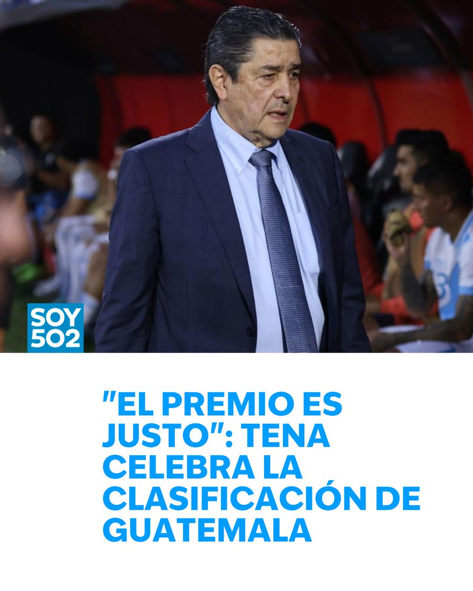 "El premio es justo", dice Tena tras la clasificación y victoria de Guatemala
