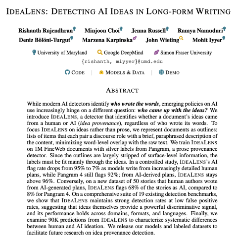rishanthrajendh's tweet photo. Can you tell if the ideas in a piece of writing are from a human or an AI?
As AI writing becomes more commonplace, emerging policies on AI use increasingly focus on who came up with the ideas in the text rather than who wrote the text. Modern AI detectors such as Pangram answer the latter question but not the former.
Introducing IdeaLens, a detector of AI ideas!