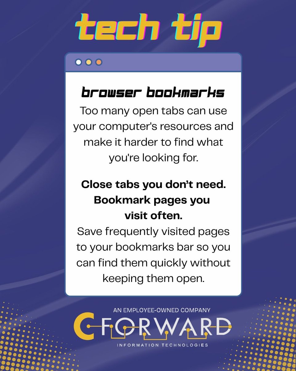 CForwardIT's tweet photo. Your browser isn't a filing cabinet. If you have 30 tabs open, it might be time for a cleanup!

Close tabs you don't need and bookmark frequently visited pages to your bookmarks bar. You'll keep your browser less cluttered and still have quick access to the pages you use most. https://t.co/YwEgGVjujv