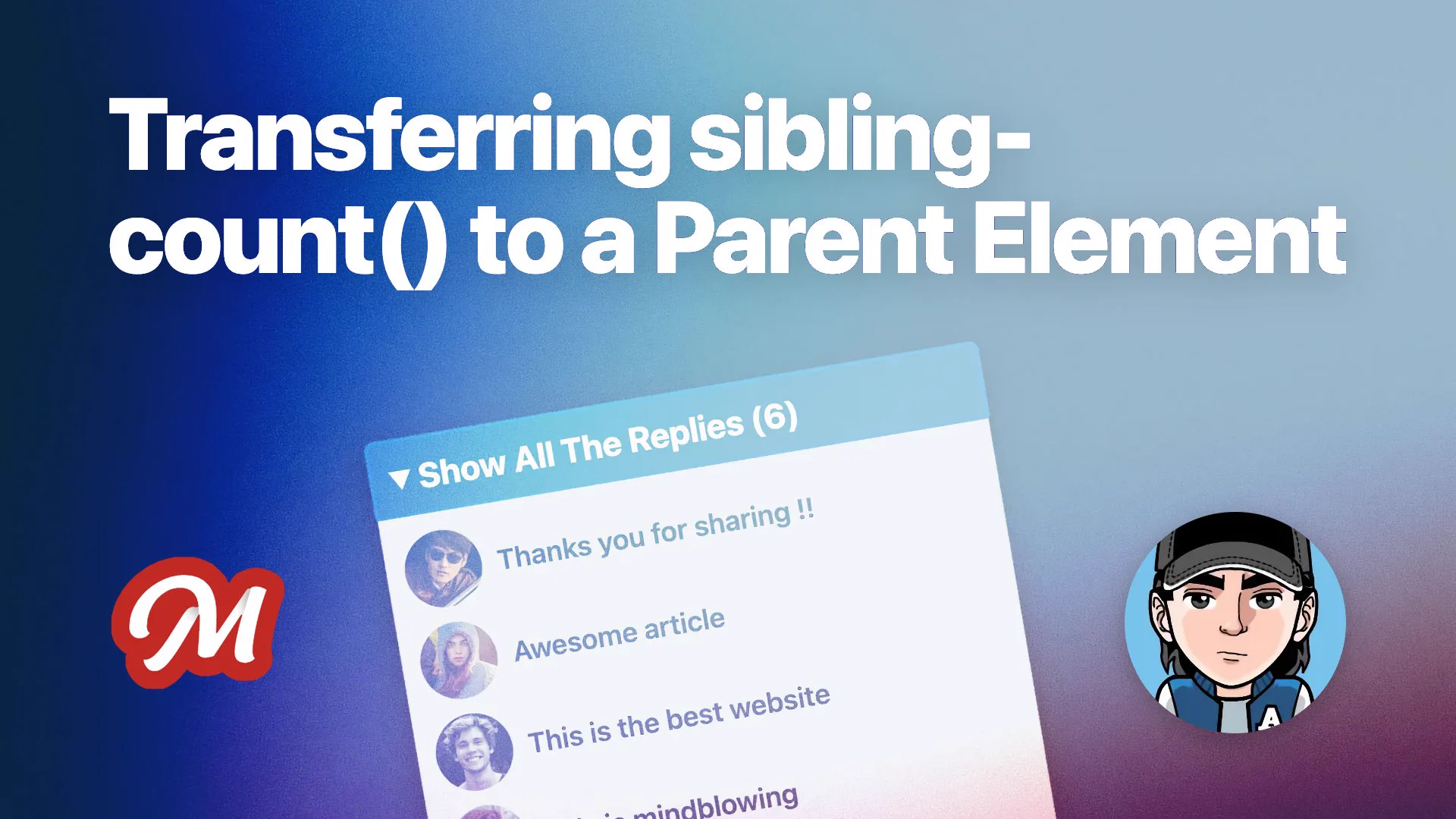 Title “Transferring sibling-count() to a Parent Element”, a “Show All The Replies (6)” list of comments with avatars, a red M logo, and a cartoon avatar of the author in a cap.