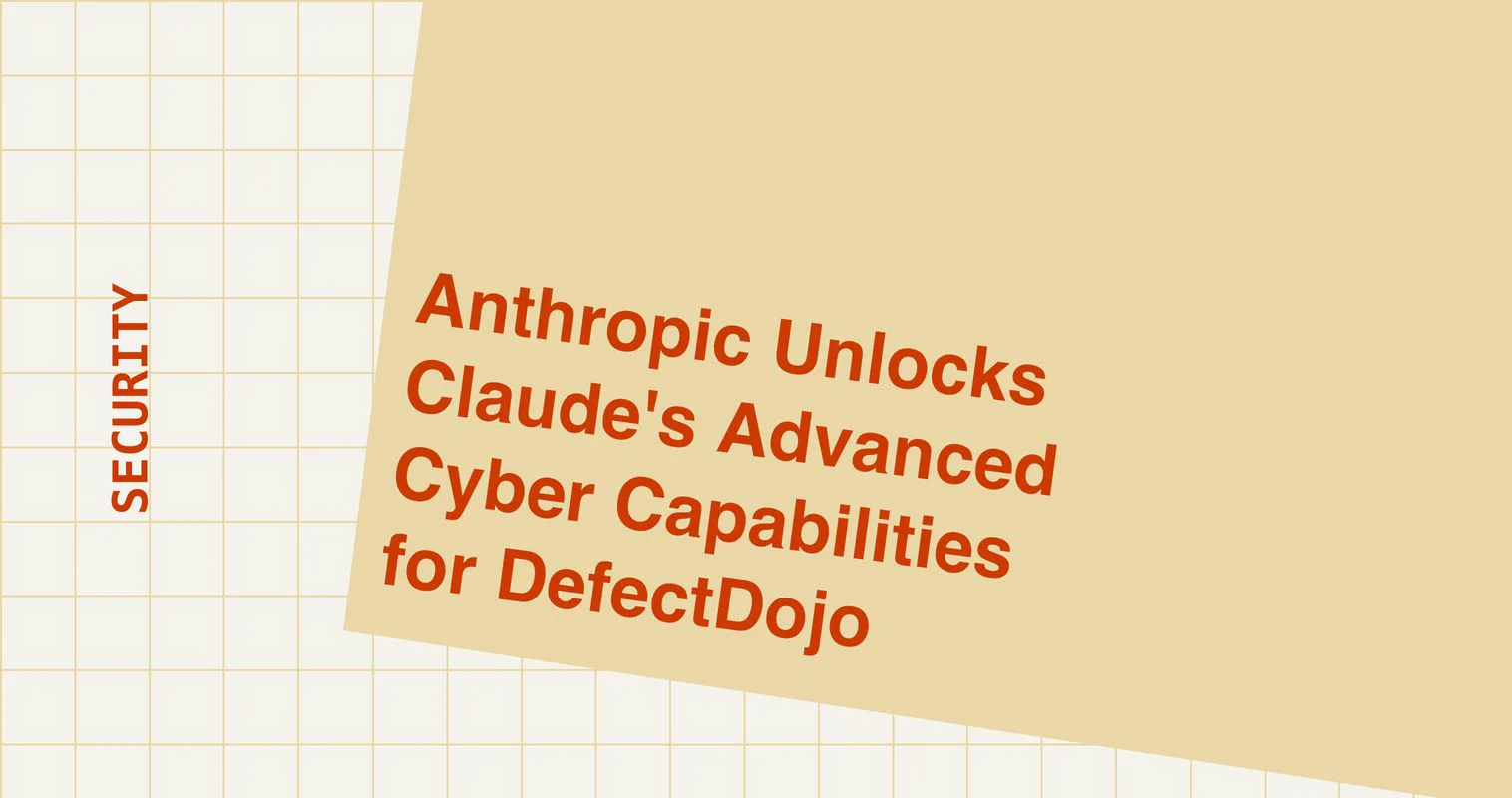 Blog cover with the title Anthropic Unlocks Claude's Advanced Cyber Capabilities for DefectDojo, in orange text on a tan card tilted over a graph-paper grid, with the label Security.