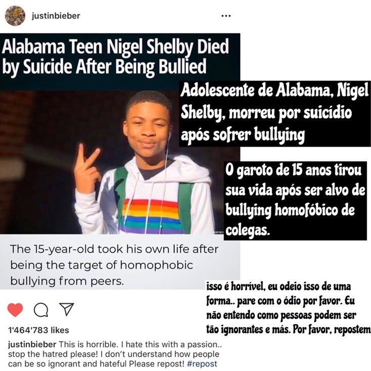 biebrupdates's tweet photo. Justin Bieber também já se manifestou sobre bullying homofóbico.

Bieber comentou publicamente o caso de um garoto que morreu por suicídio após sofrer bullying relacionado à sua orientação sexual, chamando atenção para os impactos da homofobia.

O tema voltou a repercutir quando usuários passaram a fazer comentários sobre um vídeo de Bieber com um amigo, associando a interação entre os dois a estereótipos sobre homossexualidade.