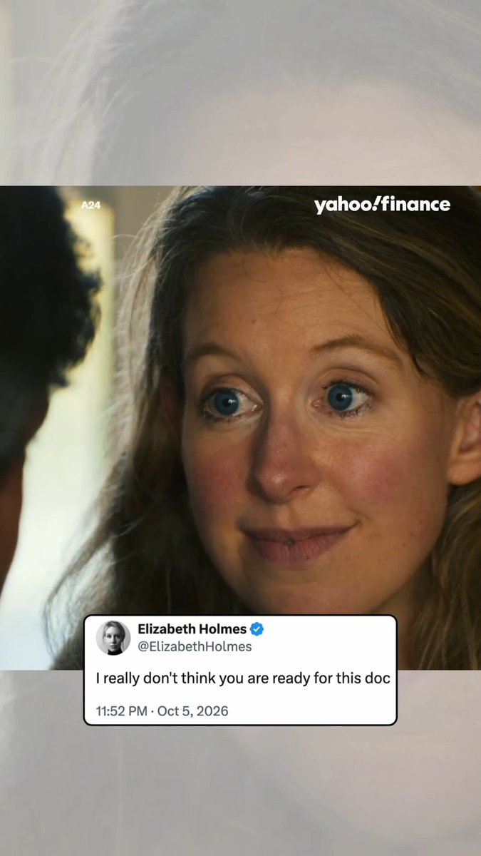 The image features a close-up of a woman with wide, teary eyes, overlaid with a tweet from verified user Elizabeth Holmes (@ElizabethHolmes) that reads, "I really don't think you are ready for this doc," timestamped 11:52 PM · Oct 5, 2026, with "A24" and "yahoo/finance" logos visible in the corners.

This relates to the post by playfully suggesting Elizabeth Holmes herself is extremely hyped for the A24 documentary "You Can See Everything" about her story, with her wide-eyed, emotional expression mirroring her over-the-top tweet promoting it.