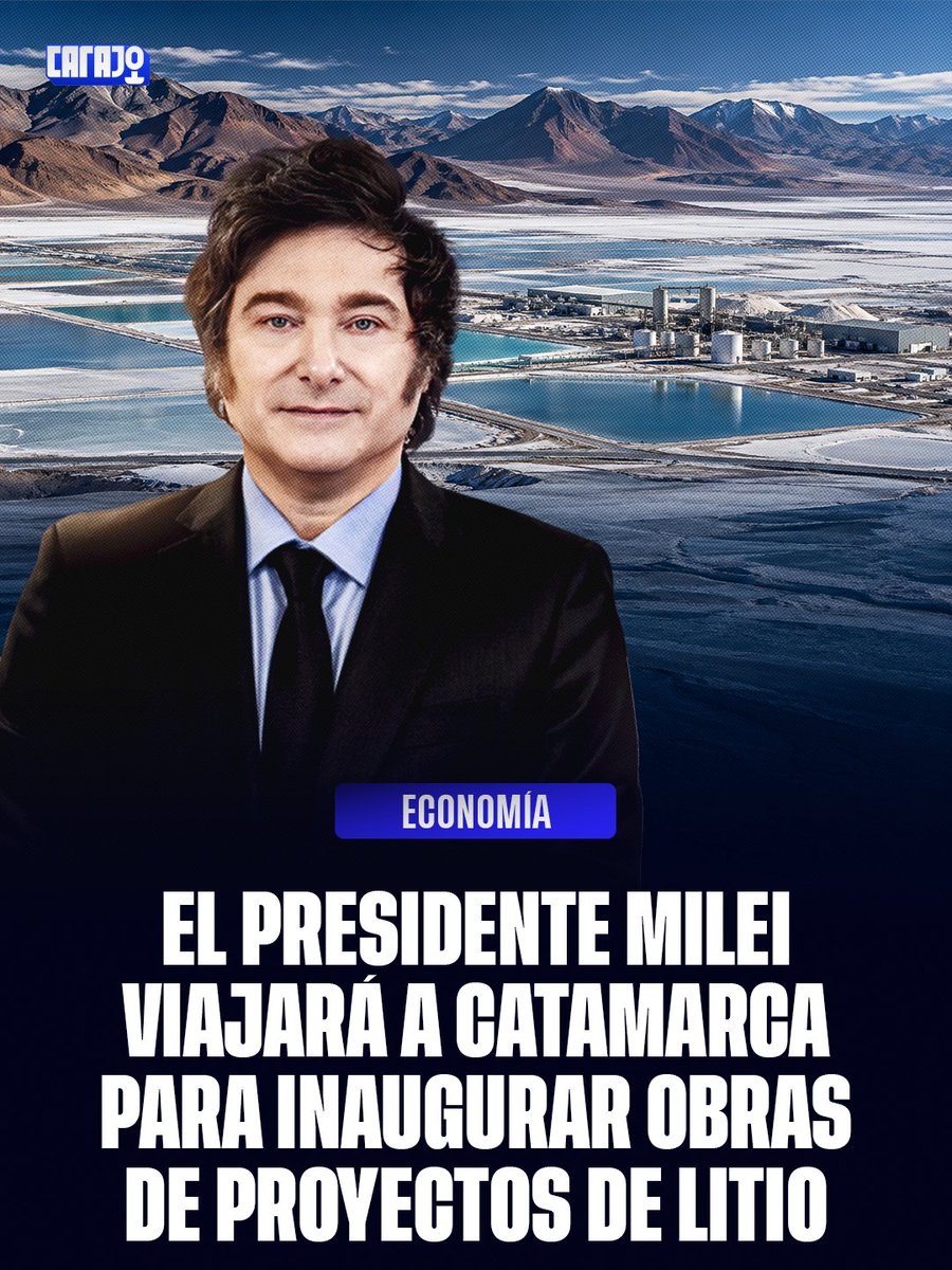 CarajoStream's tweet photo. MILEI VIAJARÁ A CATAMARCA PARA INAUGURAR OBRAS DE PROYECTOS DE LITIO

La visita está prevista para el 29 de octubre e incluye obras de Rio Tinto y Galán. La provincia prepara cuatro inauguraciones de plantas de litio durante este mes. https://t.co/MsJcY6LdWa